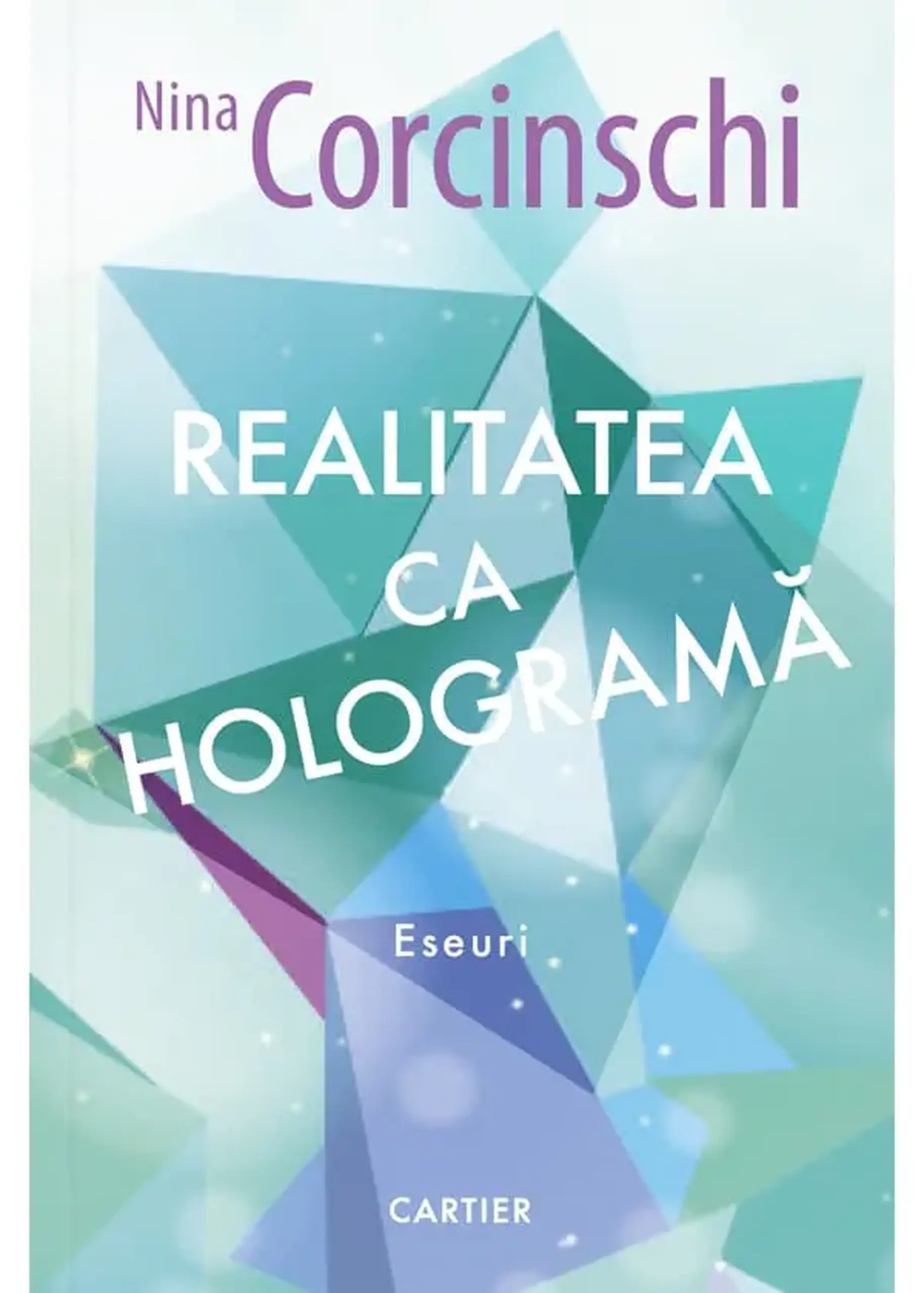 Realitatea ca holograma | Nina Corcinschi