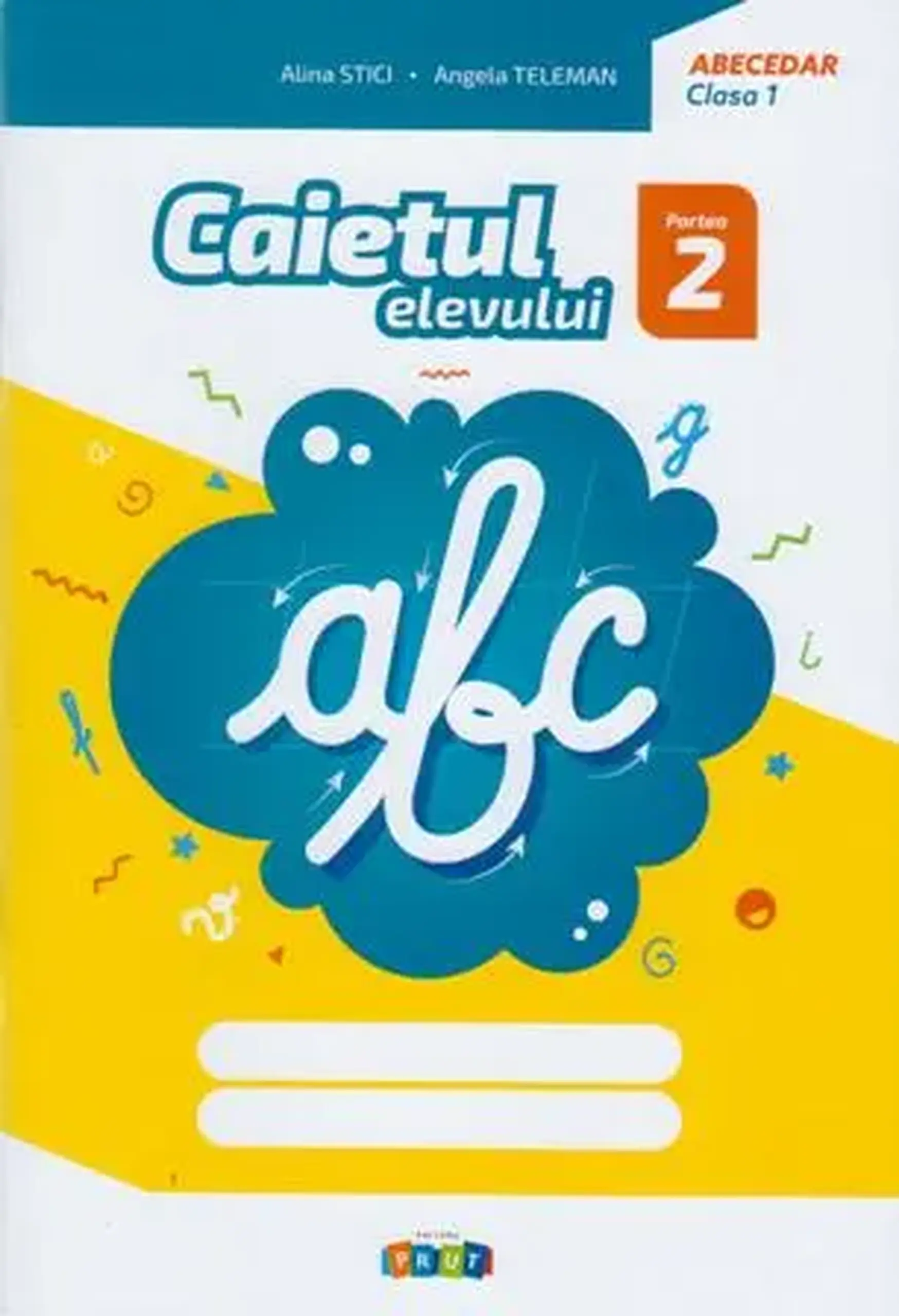 Abecedar cl.1. Caietul elevului, partea 2 | Alina Stici, Angela Teleman