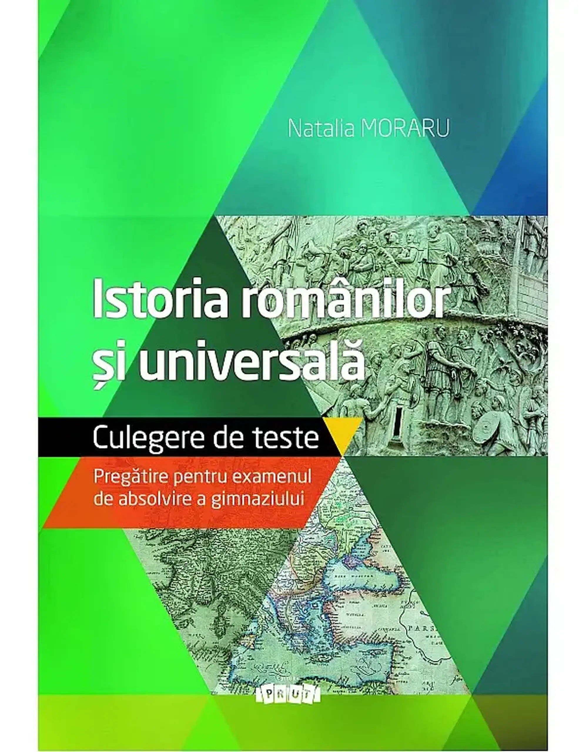 Istoria romanilor si universala cl.9. Teste. Pregatire pentru examenul de absolvire a gimnaziului | Natalia Moraru