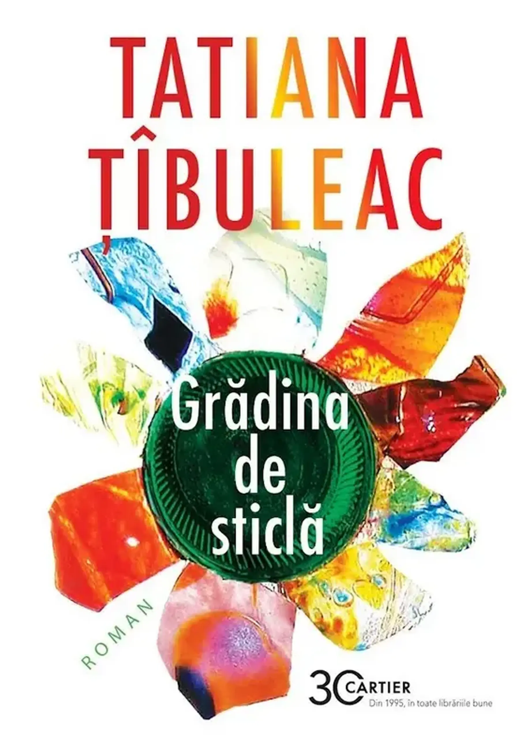 Gradina de sticla. Roman | Tatiana Tibuleac