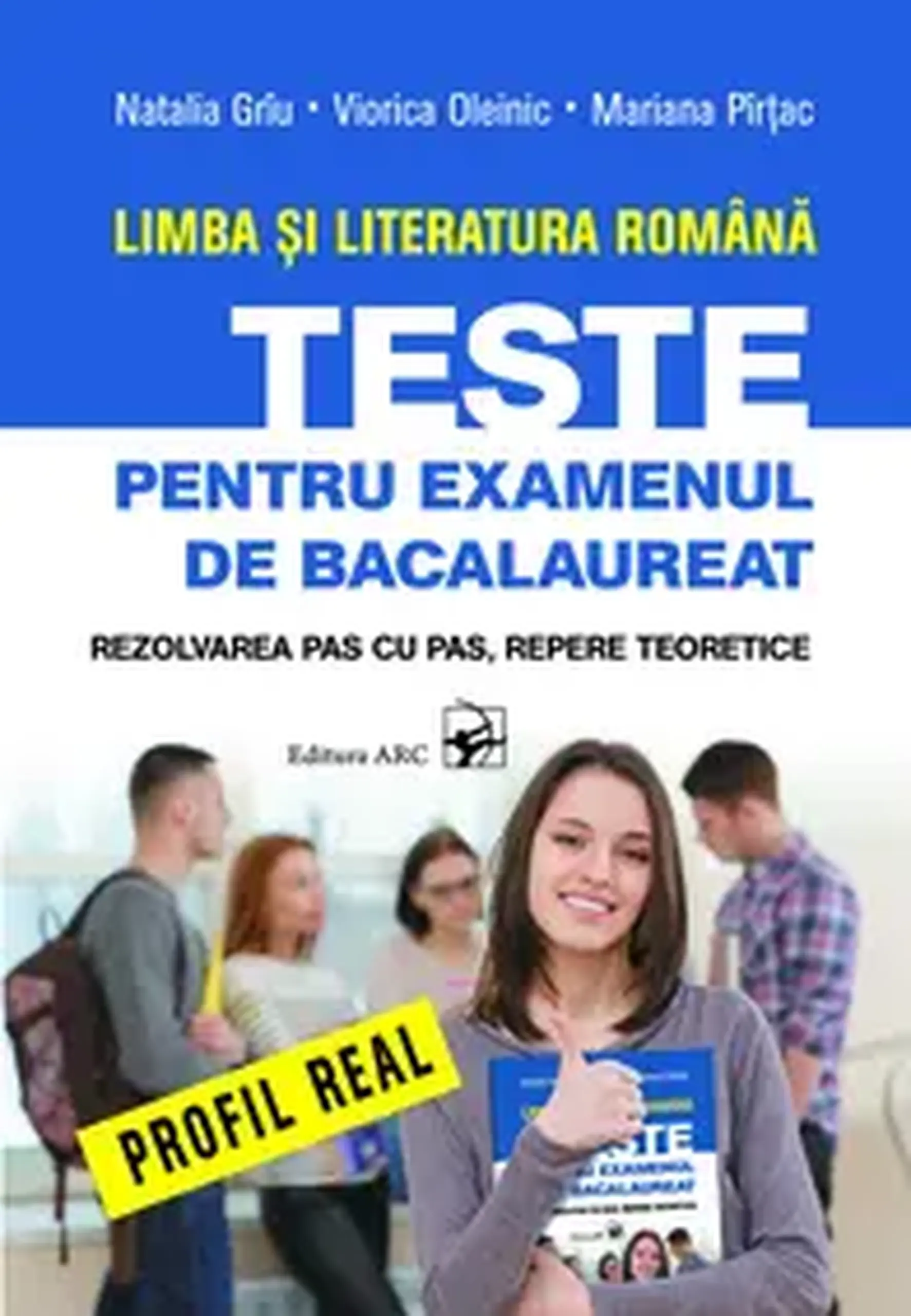 Limba si literatura romana cl.12. Teste pentru BAC. Profil real | Natalia Griu, Viorica Oleinic, Mariana Pirtac