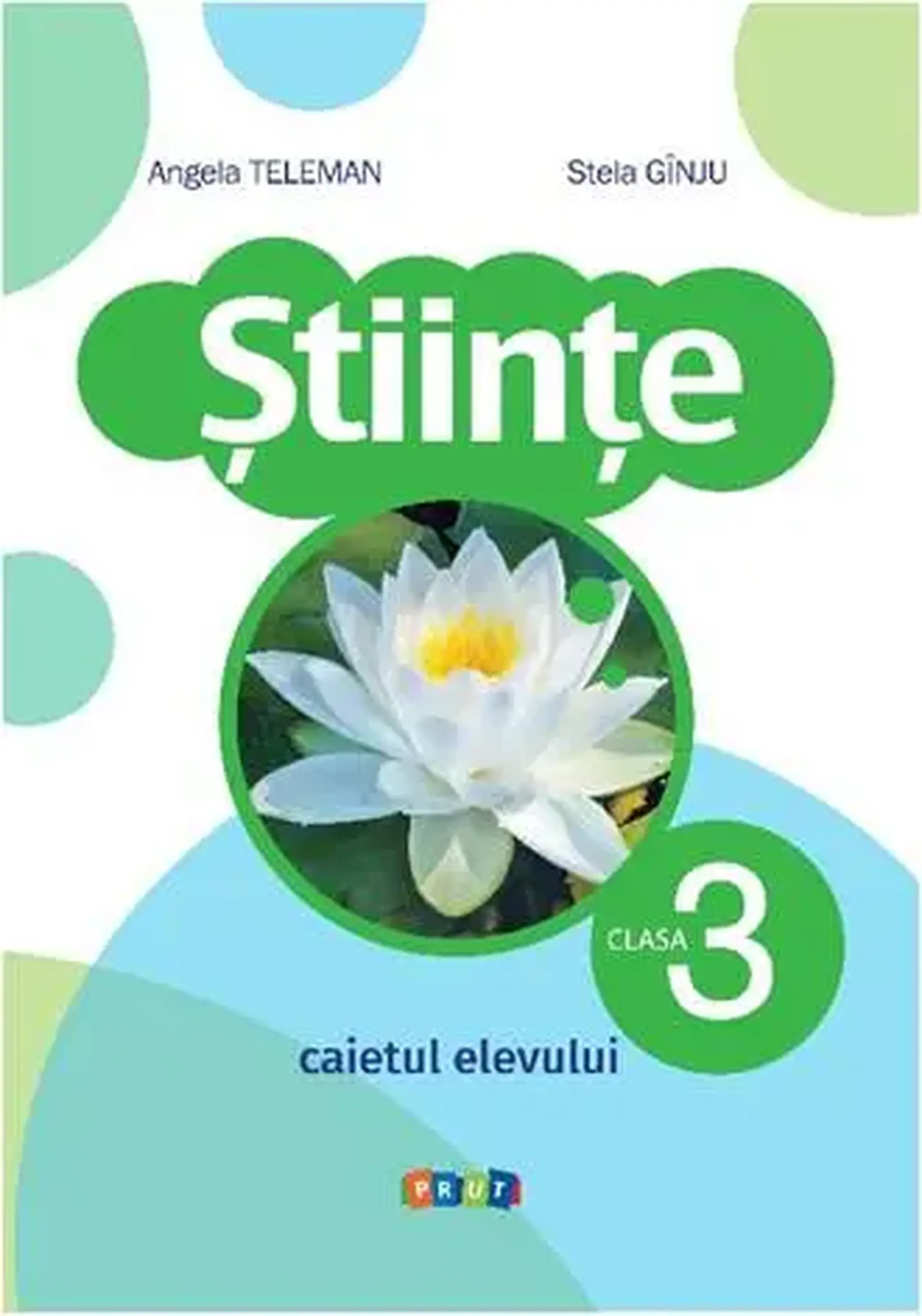 Stiinte cl.3. Caietul elevului | Angela Teleman, Stela Ginju