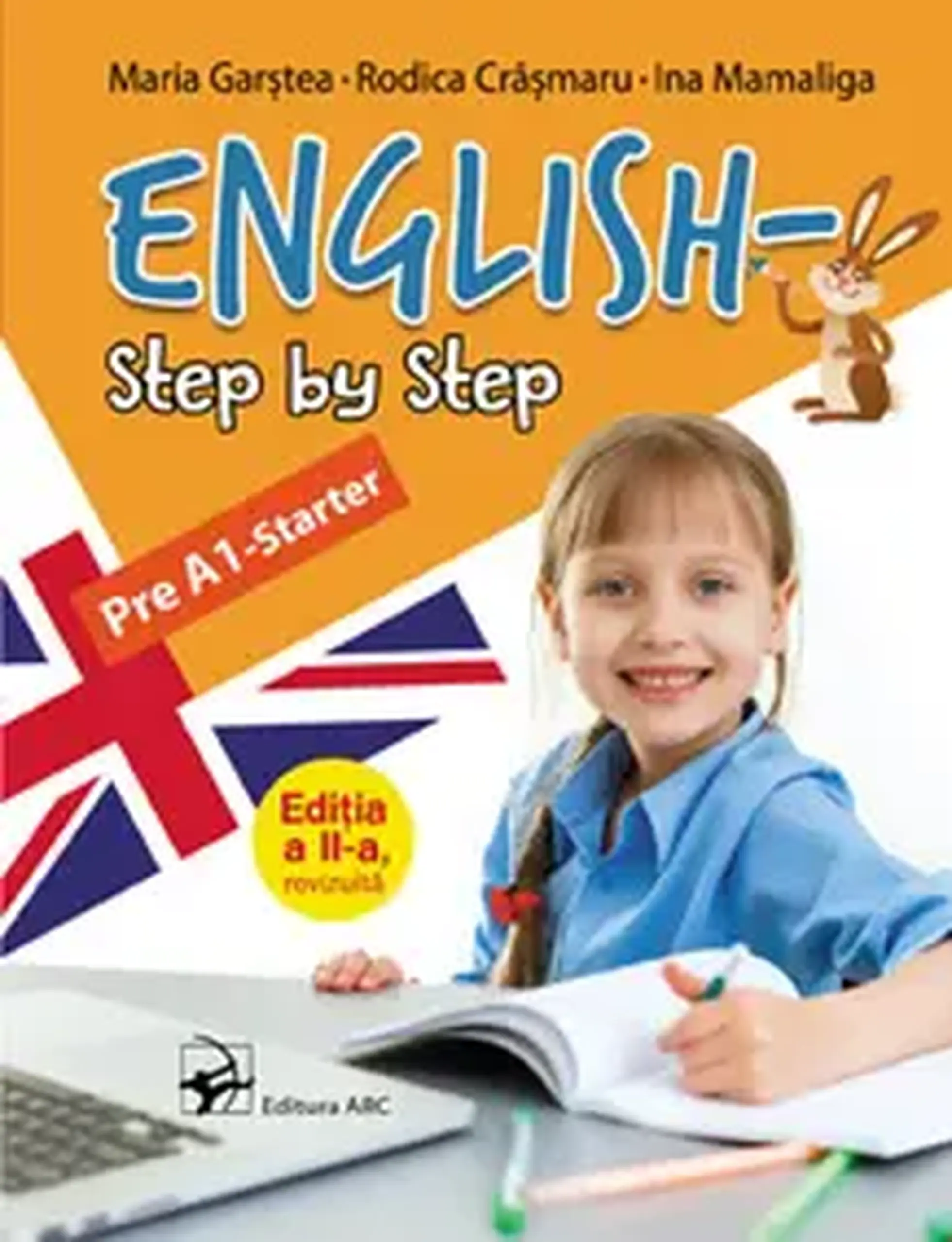 English - step by step. Pre A1 - Starter. Editia II | Maria Garstea, Rodica Crasmaru, Ina Mamaliga