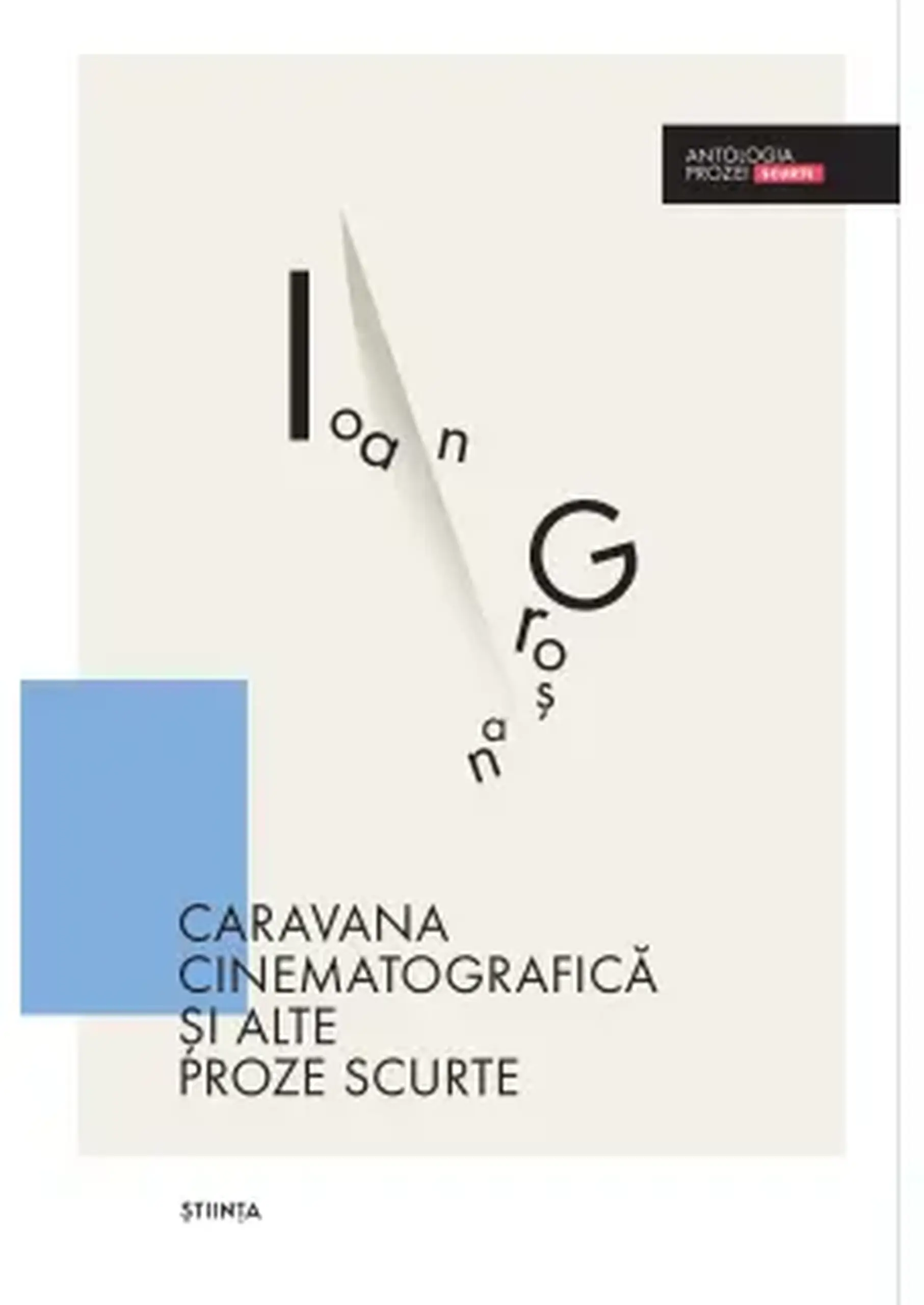 Antologia prozei scurte. Caravana cinematografica si alte proze scurte | Ioan Grosan