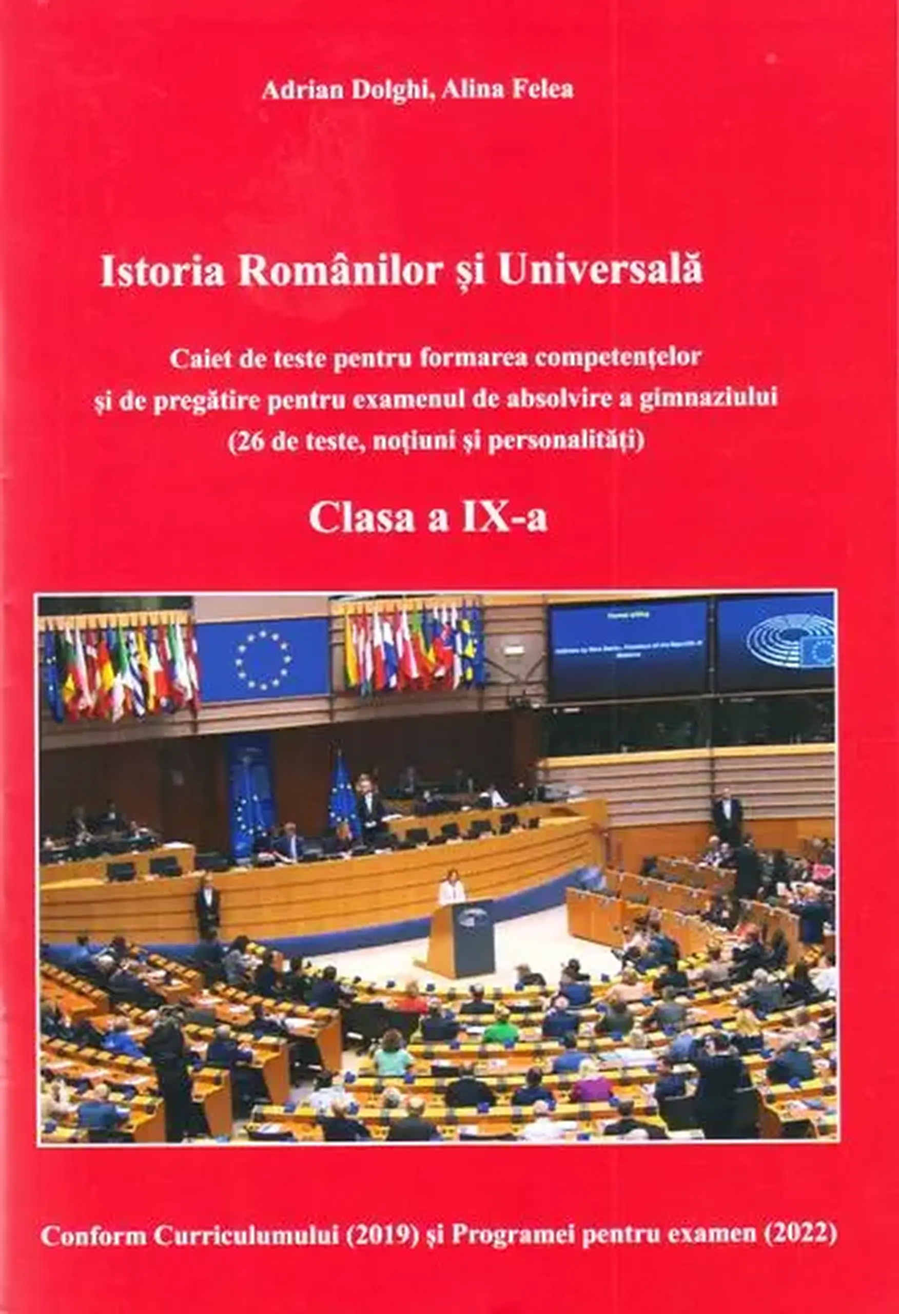 Istoria romanilor si universala cl.9. Ghid si teste pentru formarea competentelor | Adrian Dolghii, Alina Felea