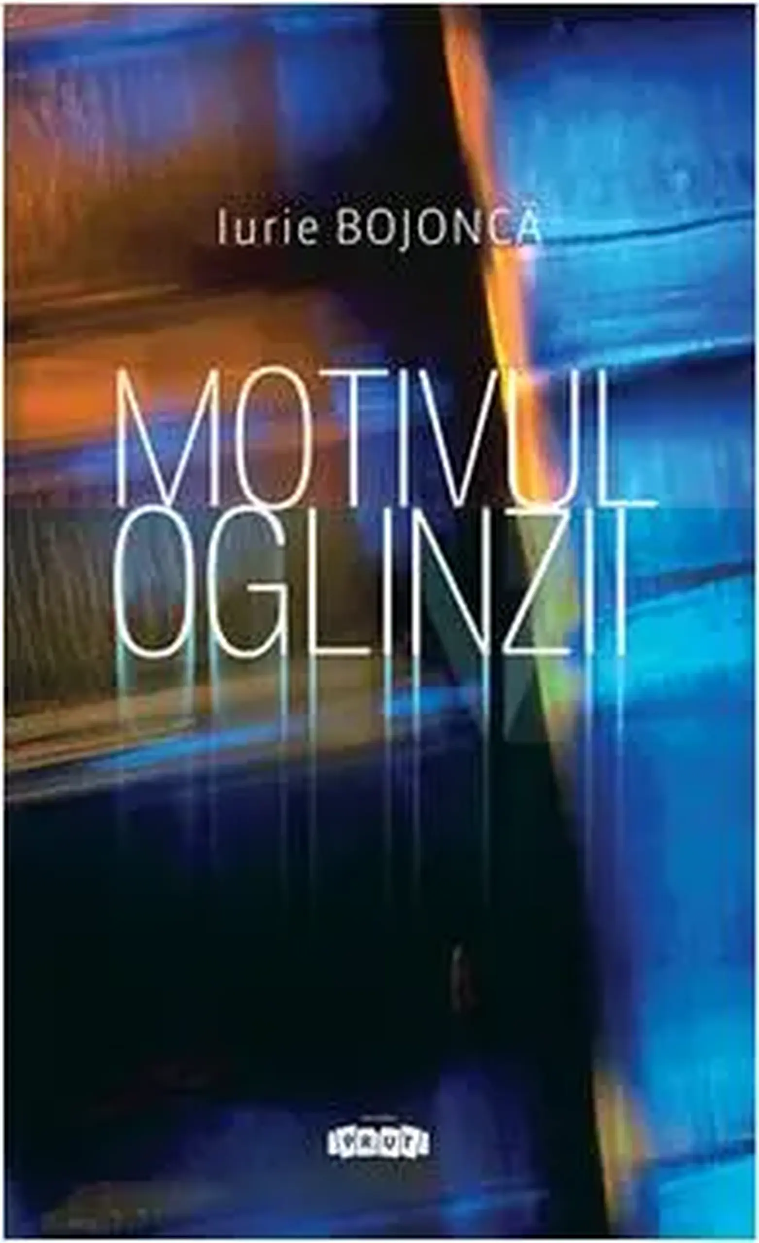 Motivul oglinzii | Iurie Bojonca