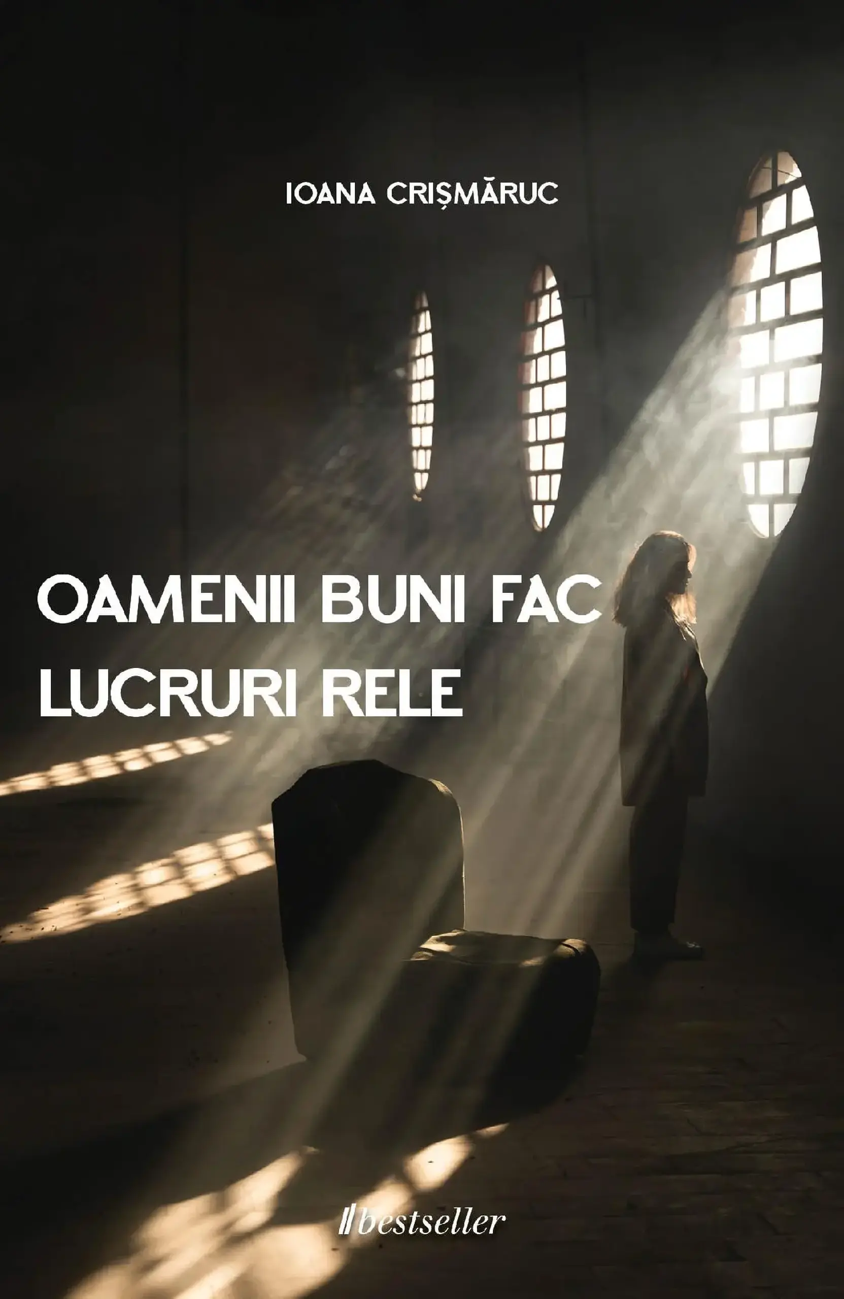 Oamenii buni fac lucrurile rele | Ioana Crismaruc