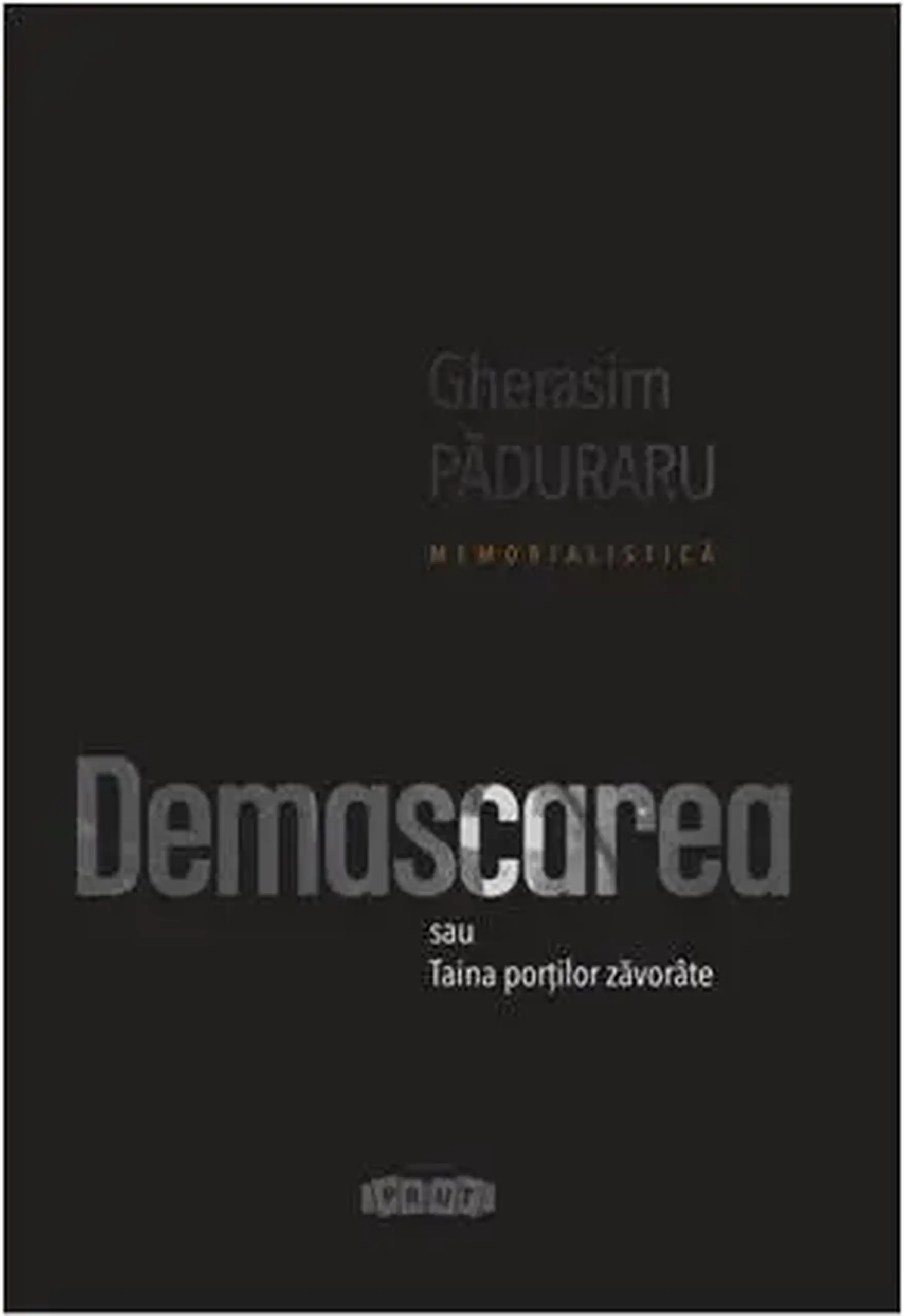 Demascarea sau Taina portilor zavorate | Gherasim Paduraru