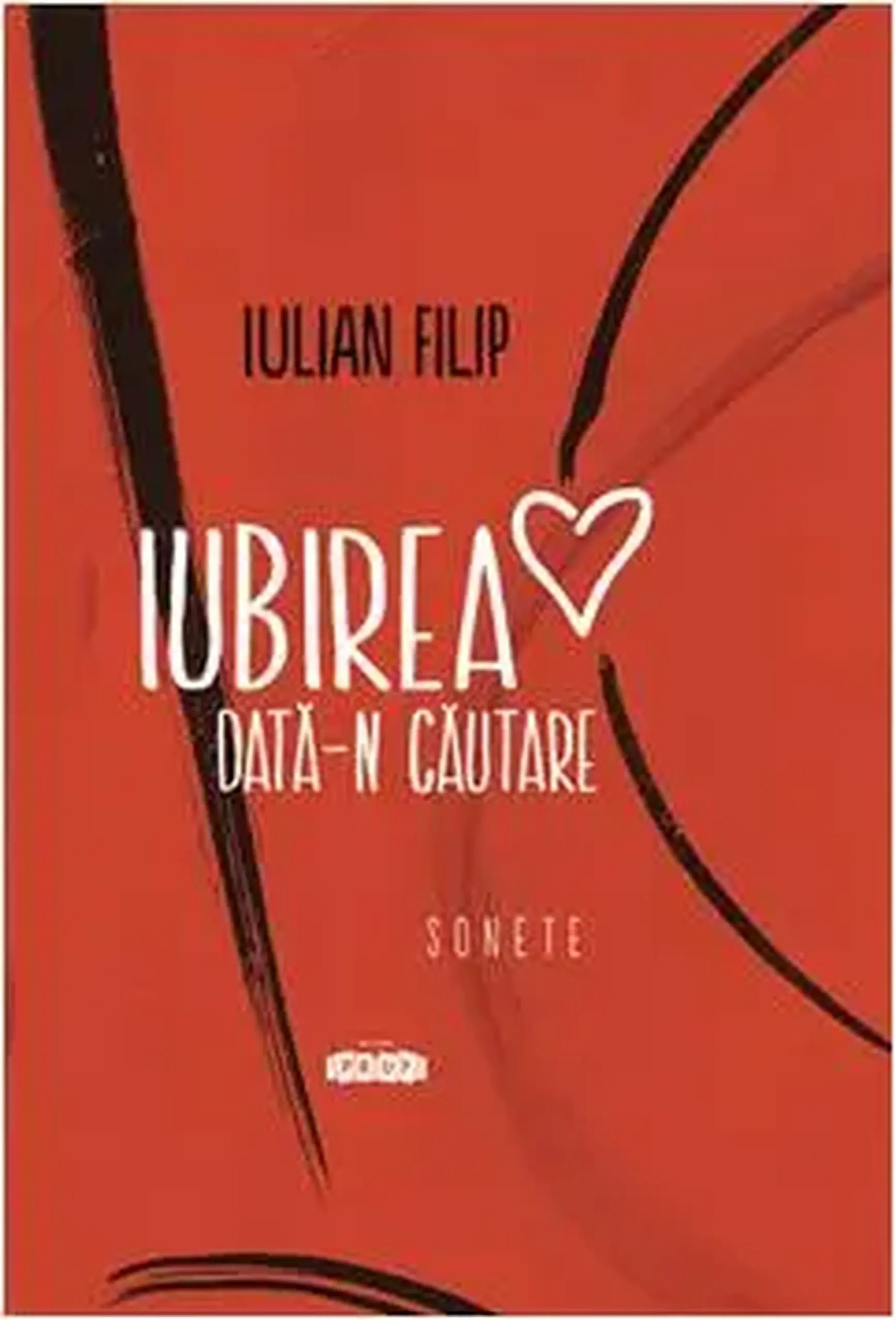 Iubirea data-n cautare. Sonete | Iulian Filip