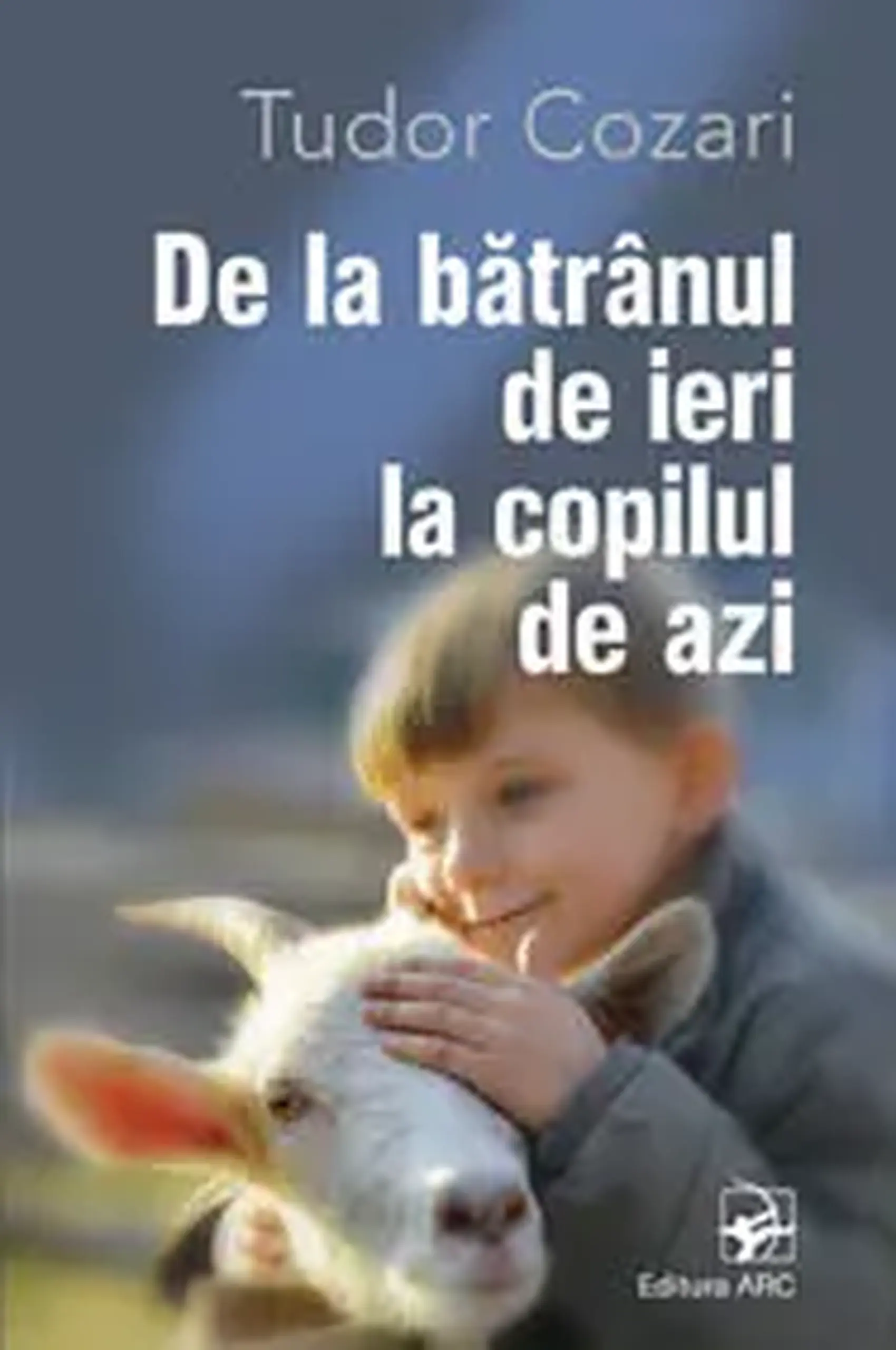 De la batranul de ieri la copilul de azi | Tudor Cozari