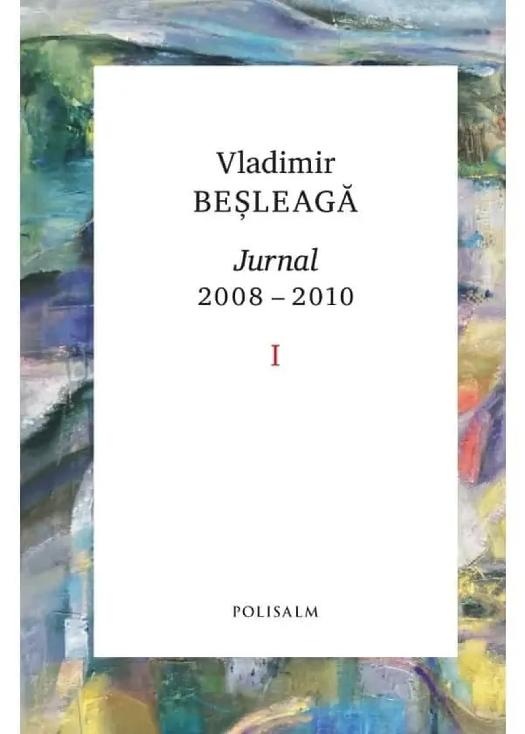 Jurnal 2008-2010. Vol.1 | Vladimir Besleaga