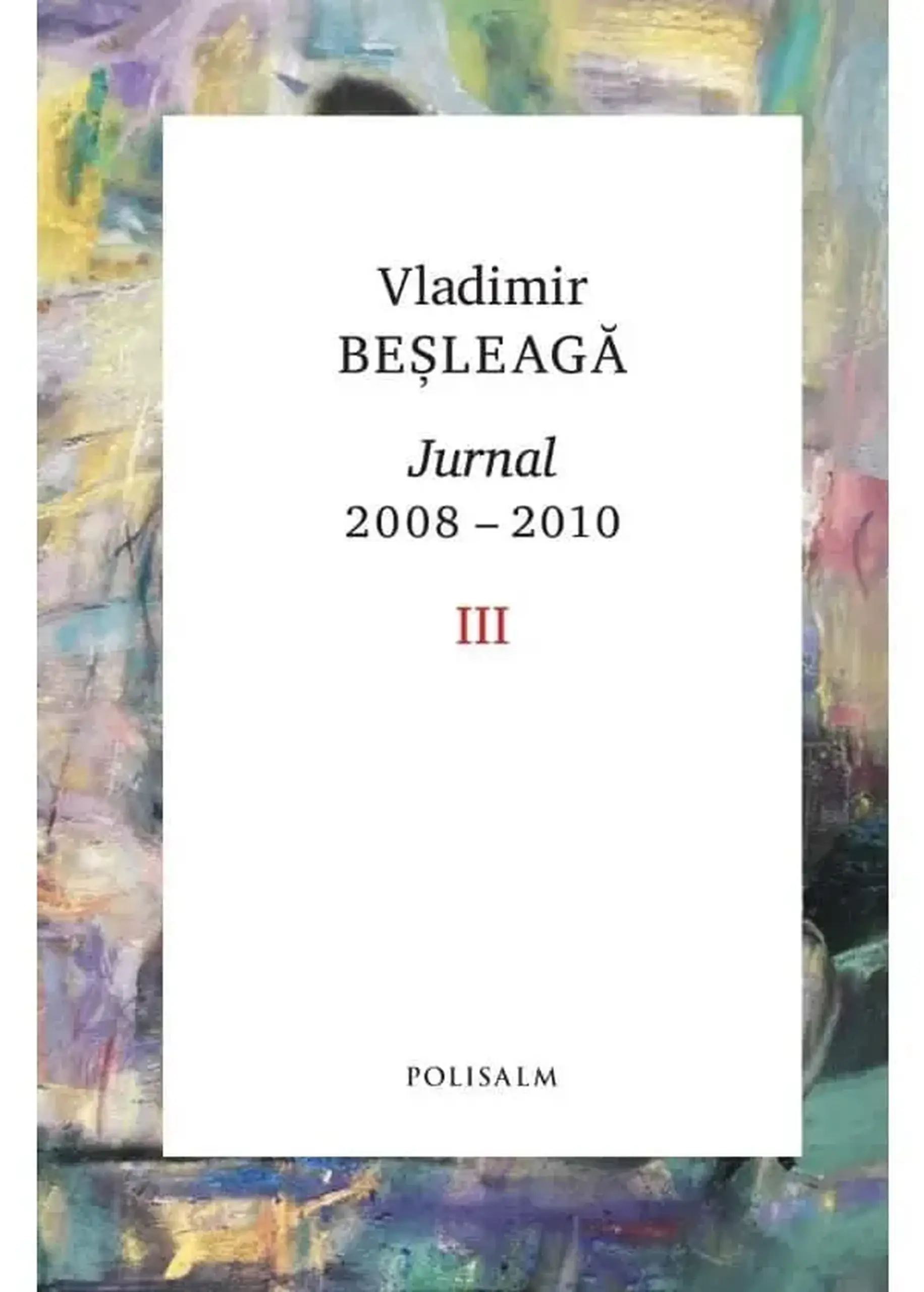 Jurnal 2008-2010. Vol.3 | Vladimir Besleaga