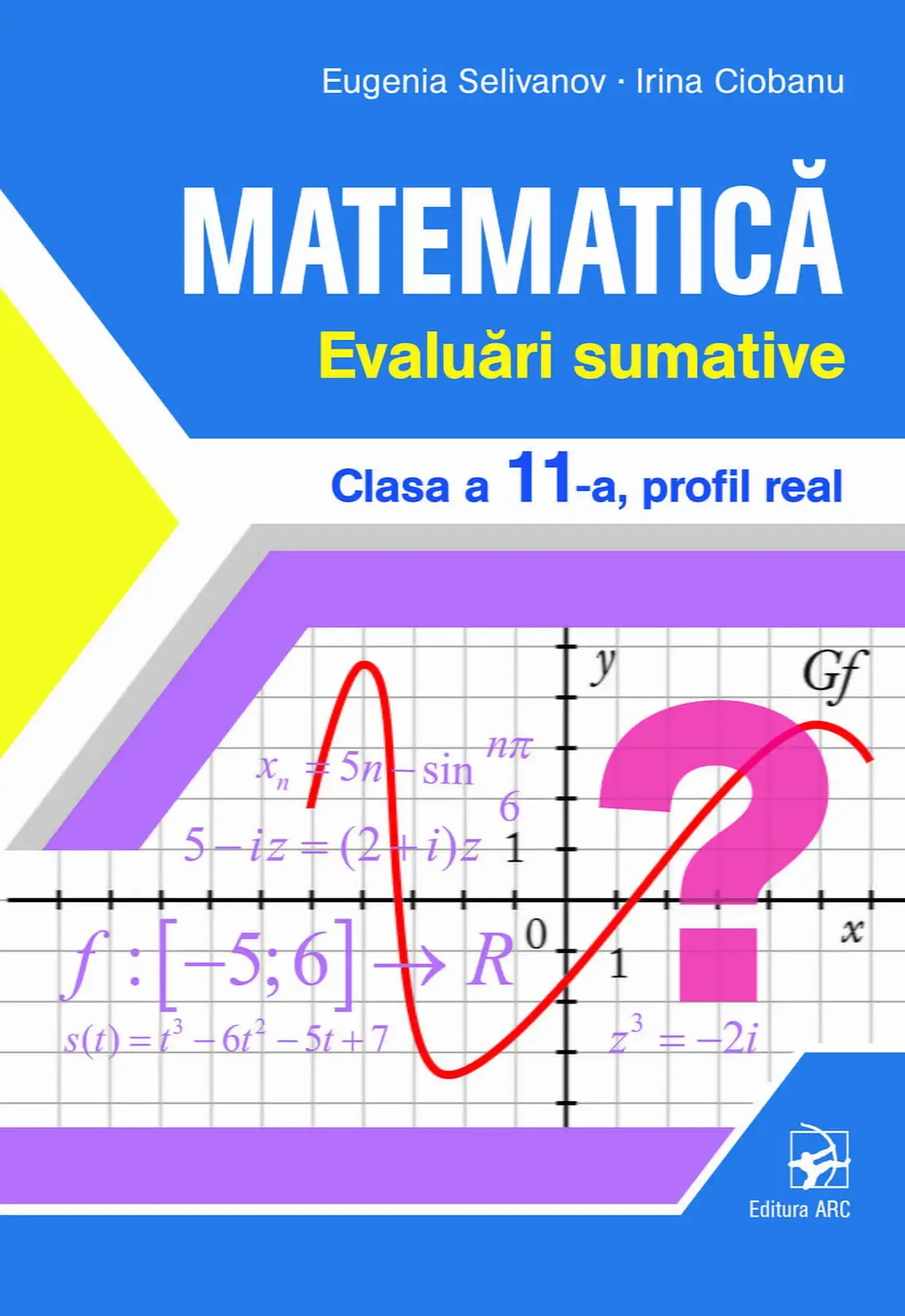 Matematica cl.11. Evaluari sumative. Profil real | Eugenia Selivanov, Irina Ciobanu