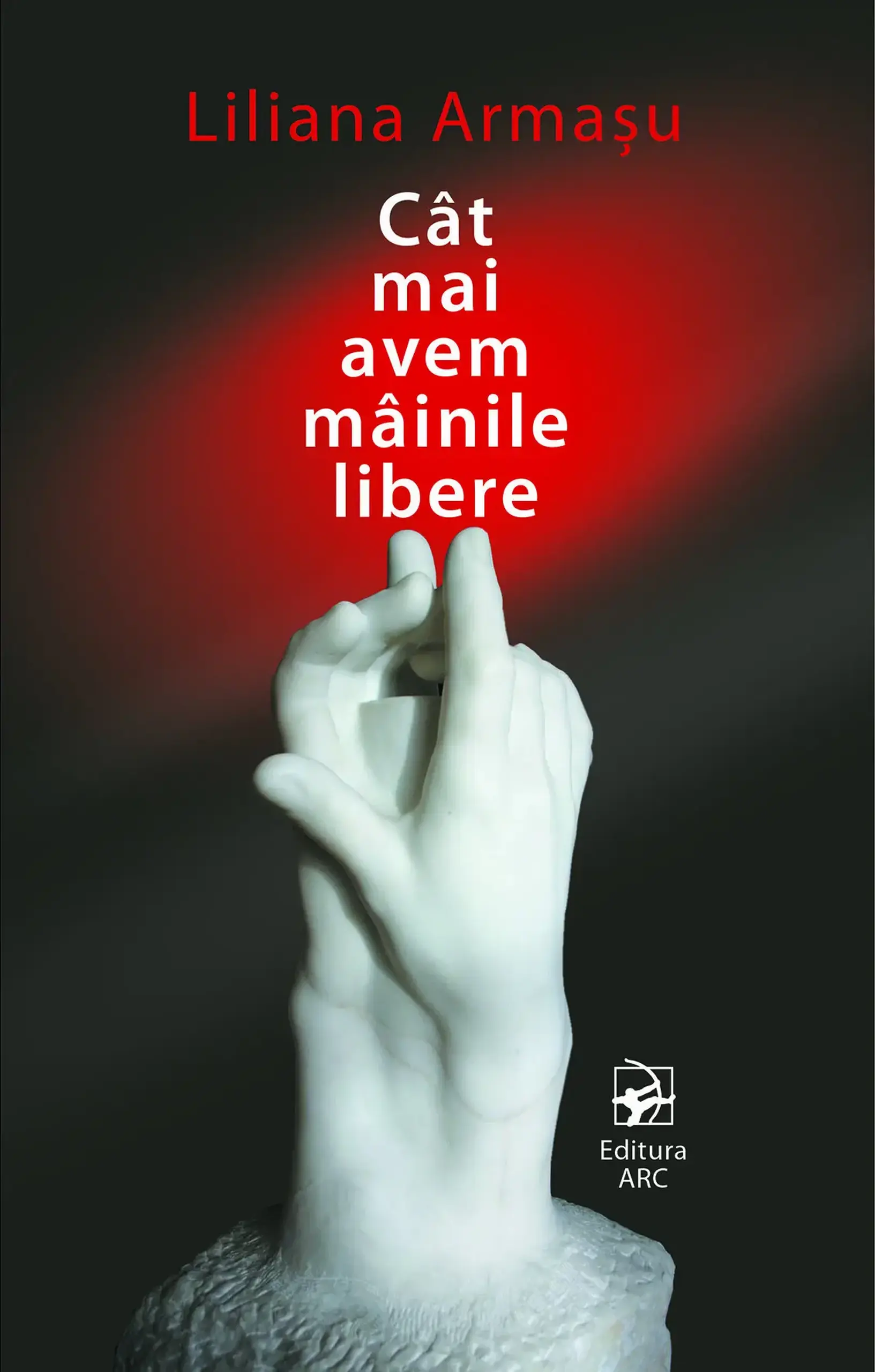 Cat mai avem mainile libere | Liliana Armasu