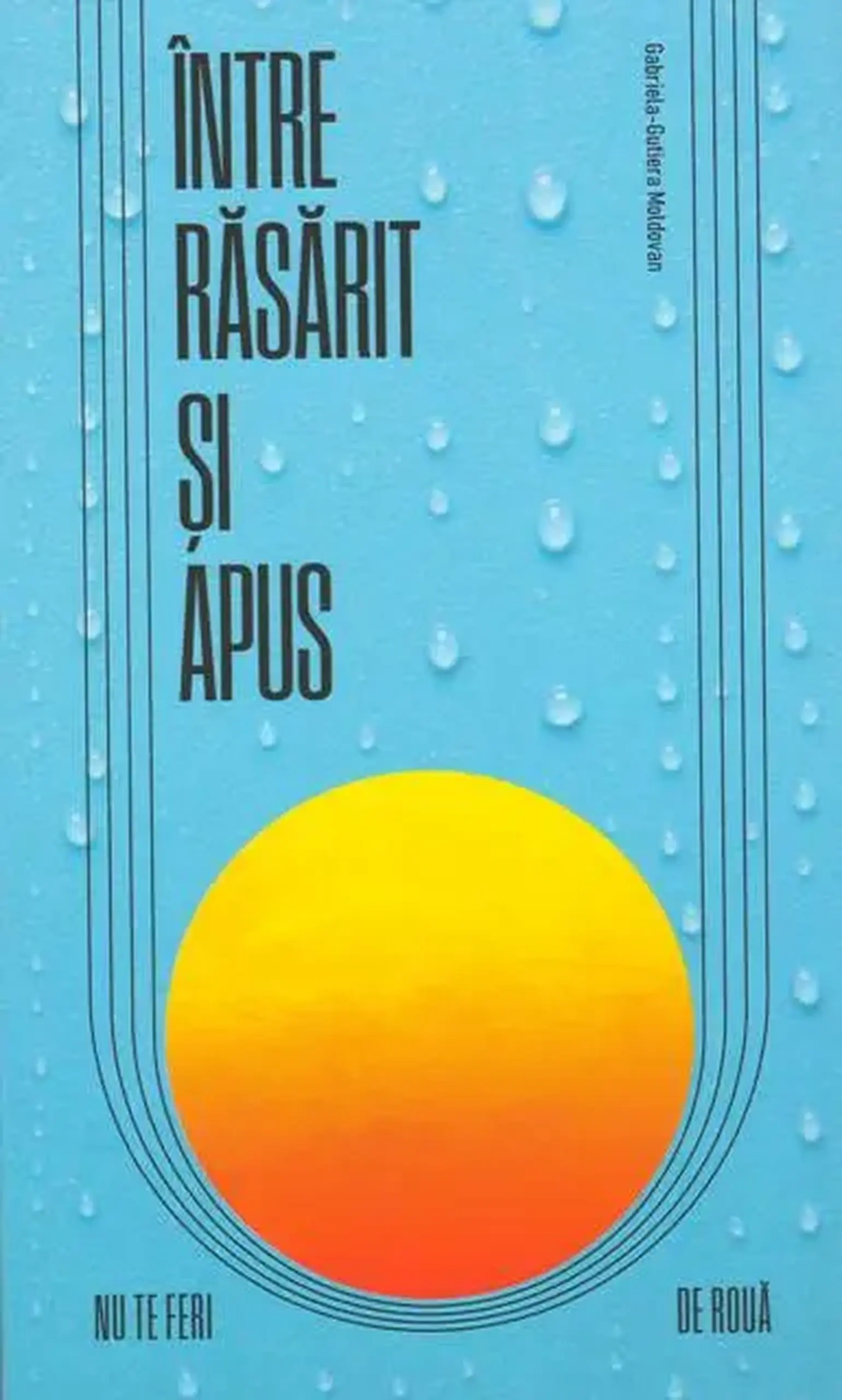 Intre rasarit si Apus | Gabriela Moldovan