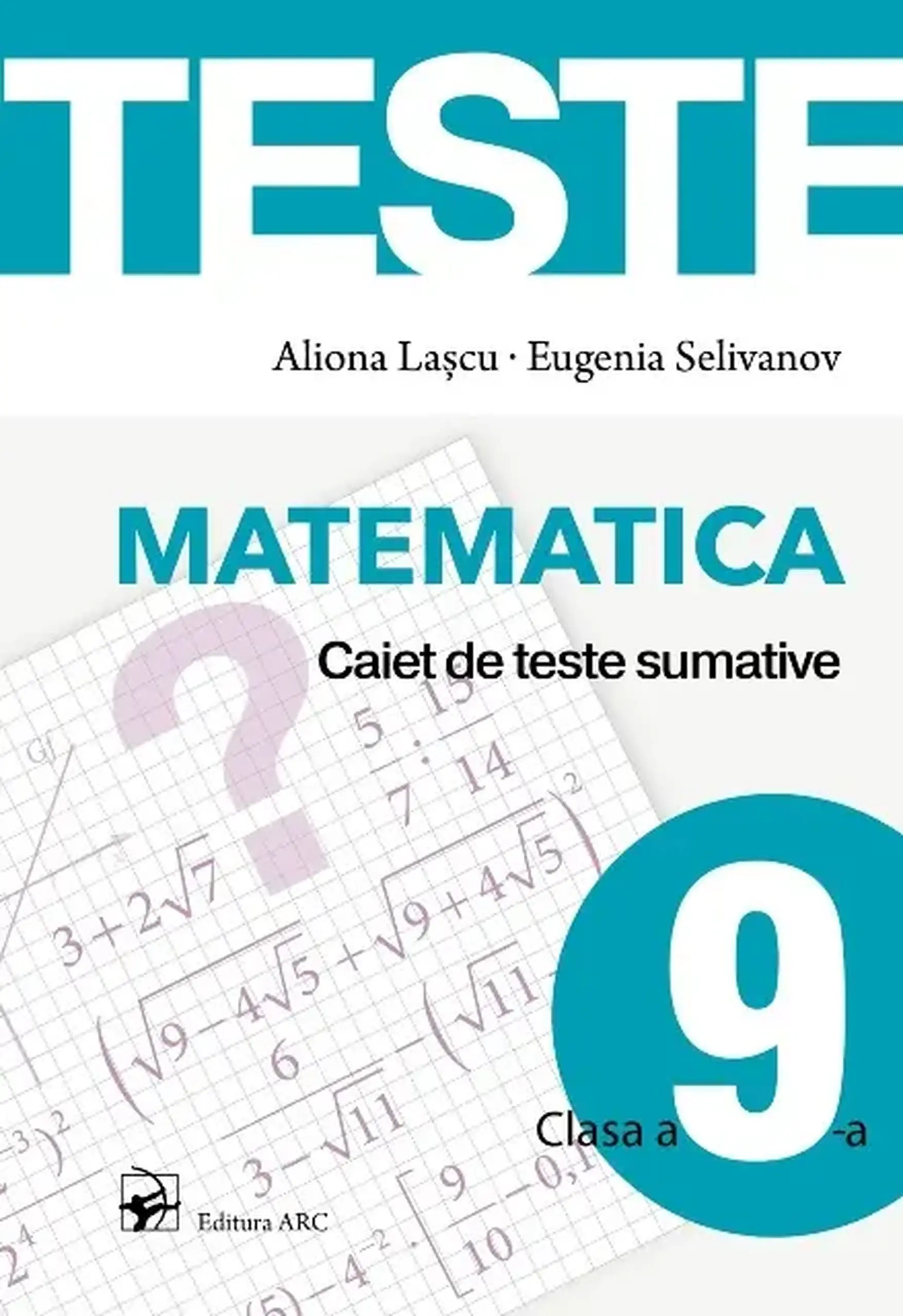 Matematica cl.9. Caiet de teste sumative | Aliona Lascu, Eugenia Selivanov