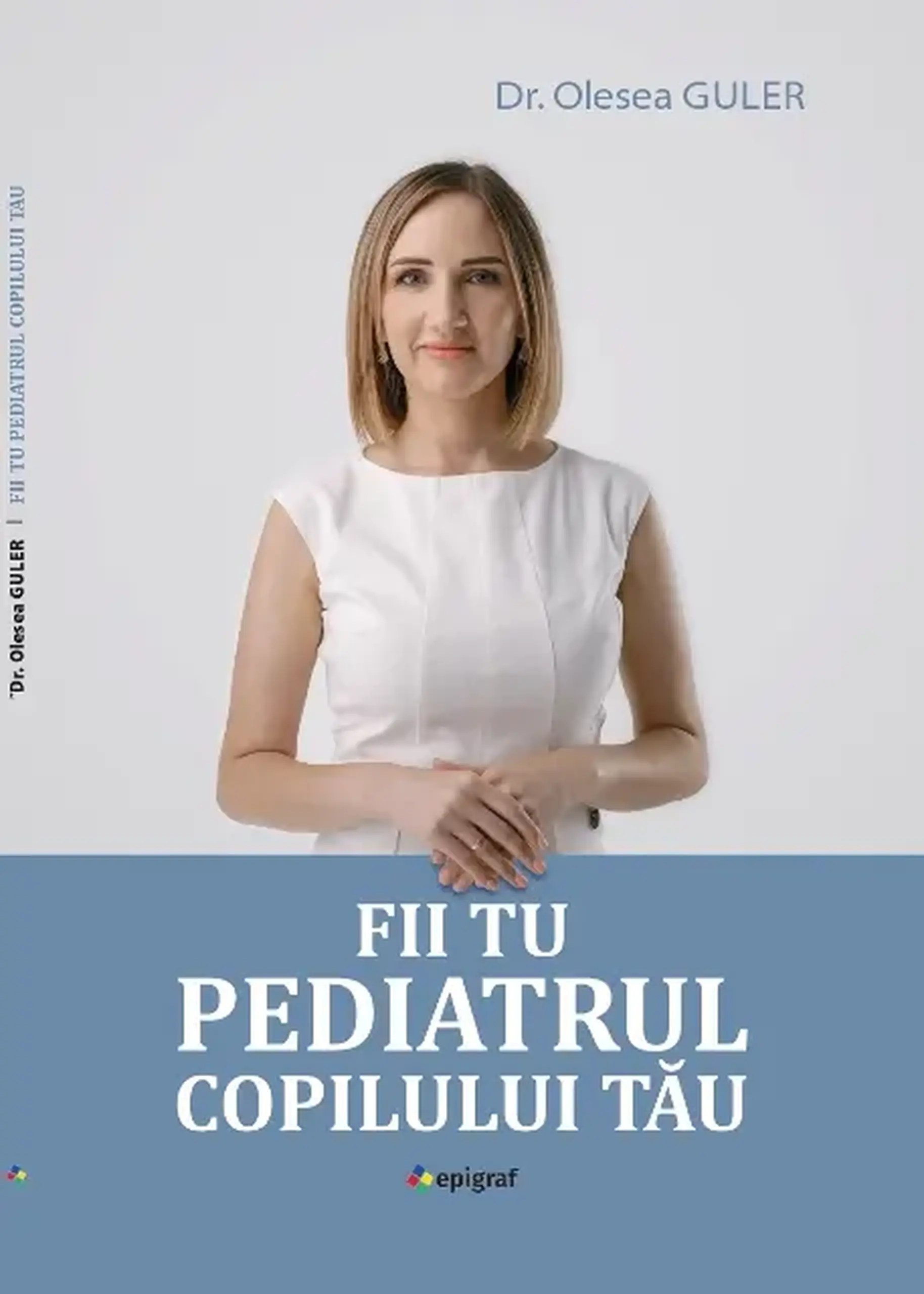Fii tu pediatrul copilului tau | Olesea Guler