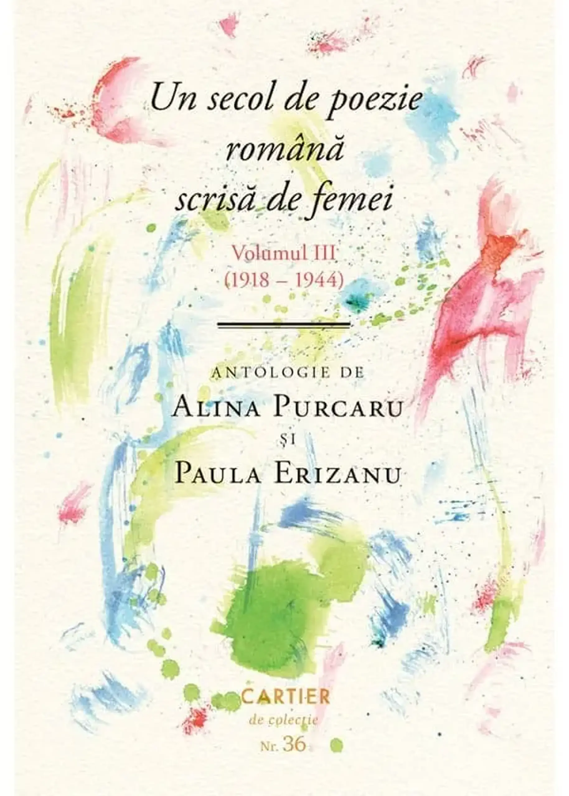 Un secol de poezie romana scrisa de femei. Vol.3. Antologie | Alina Purcaru, Paula Erizanu