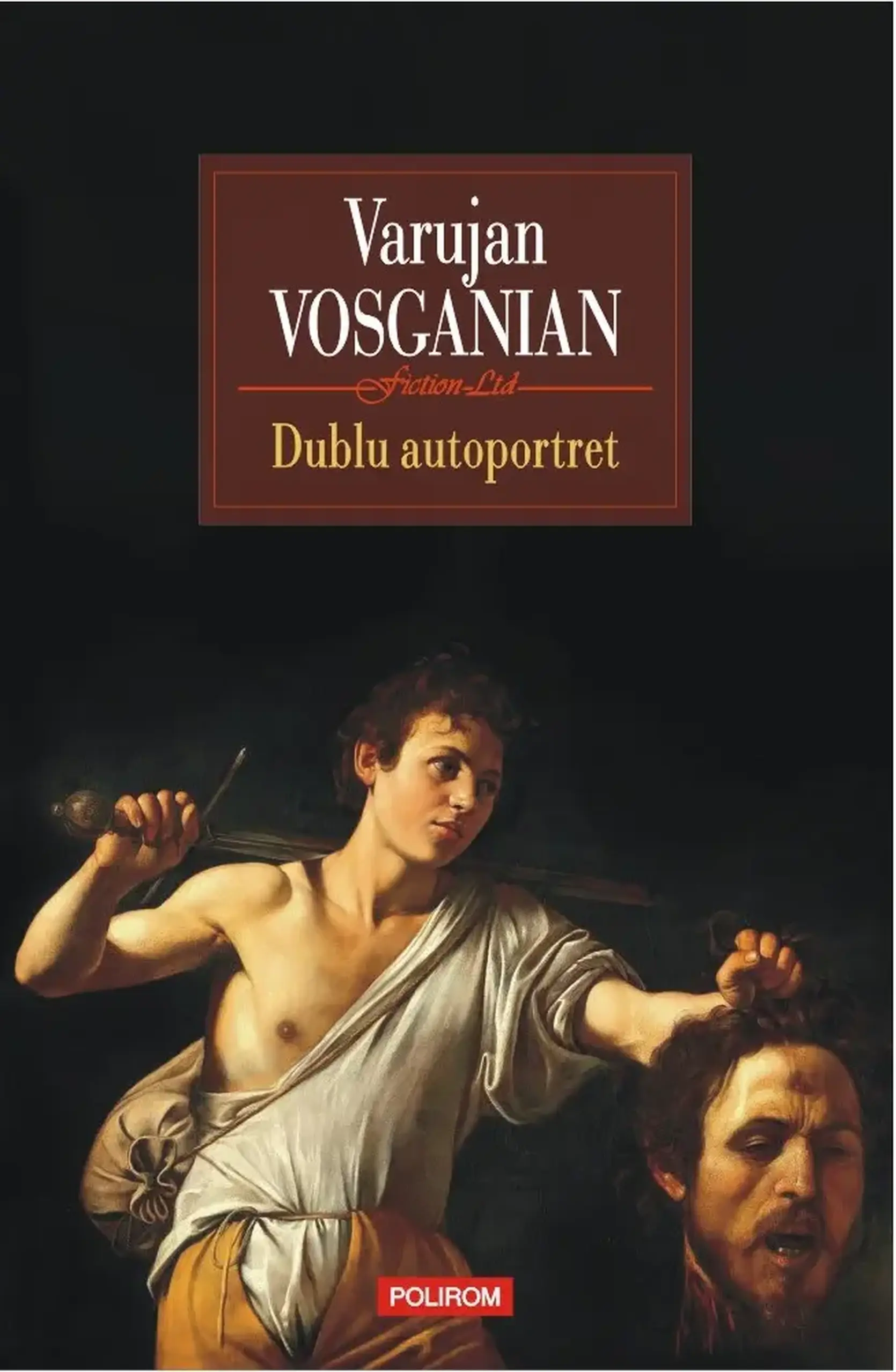 Dublu autoportret | Varujan Vosganian