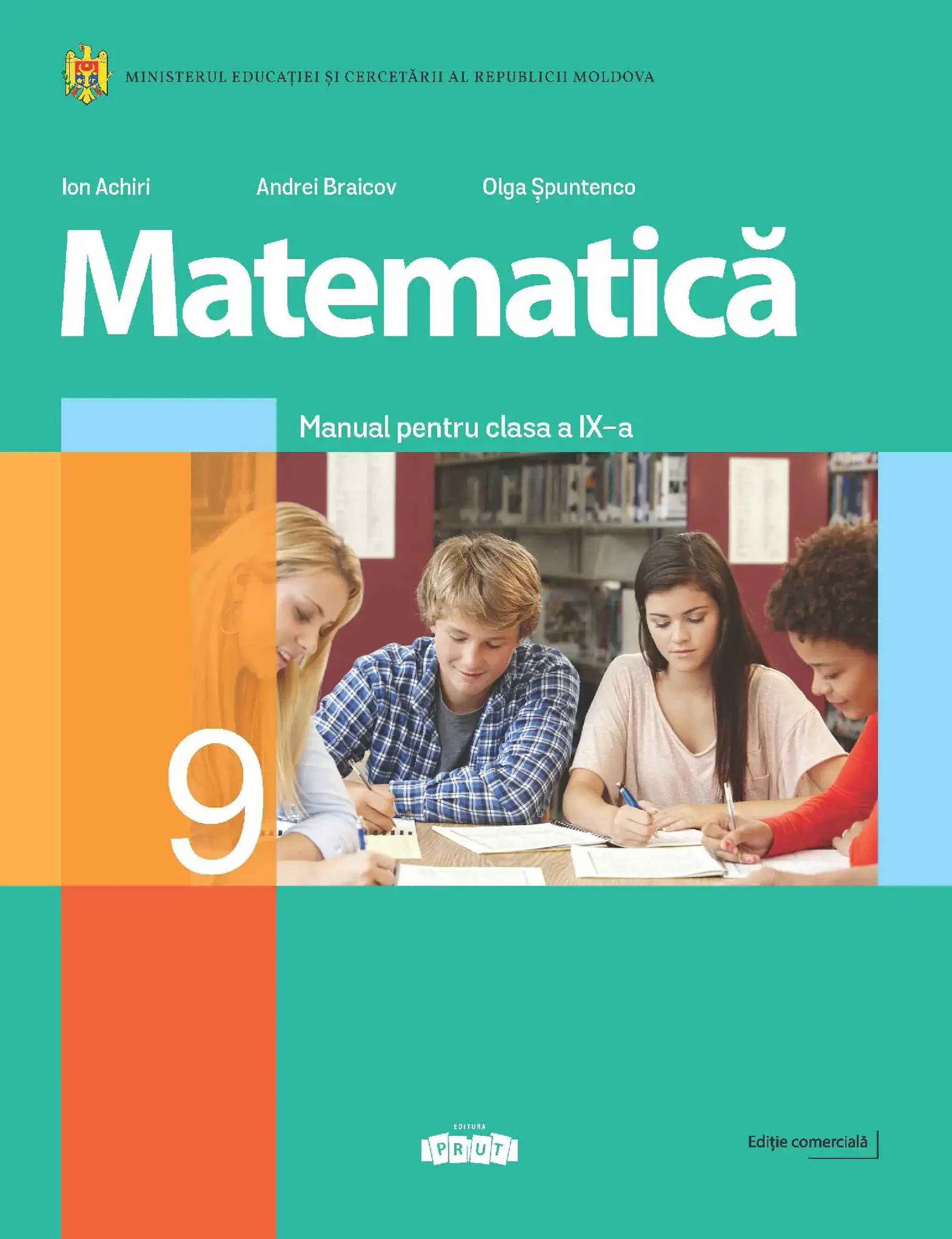 Matematica cl.9. Manual | Ion Achiri, Andrei Braicov, Olga Spuntenco