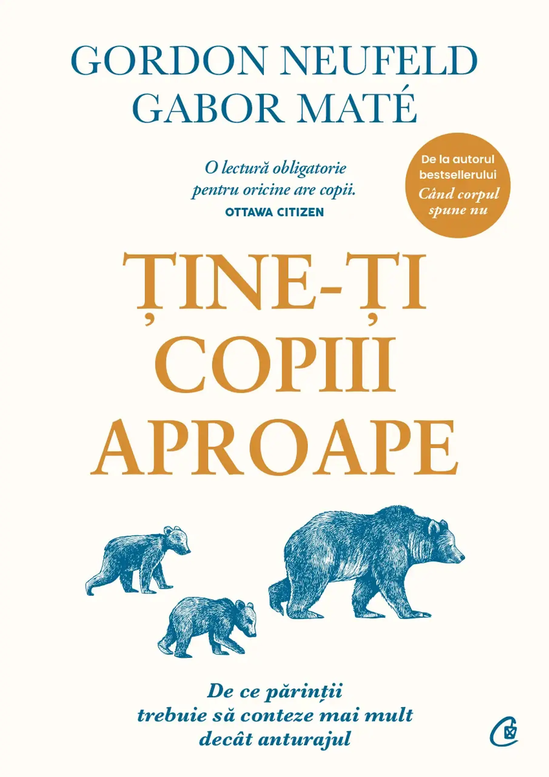Tine-ti copiii aproape | Gabor Mate, Gordon Neufeld