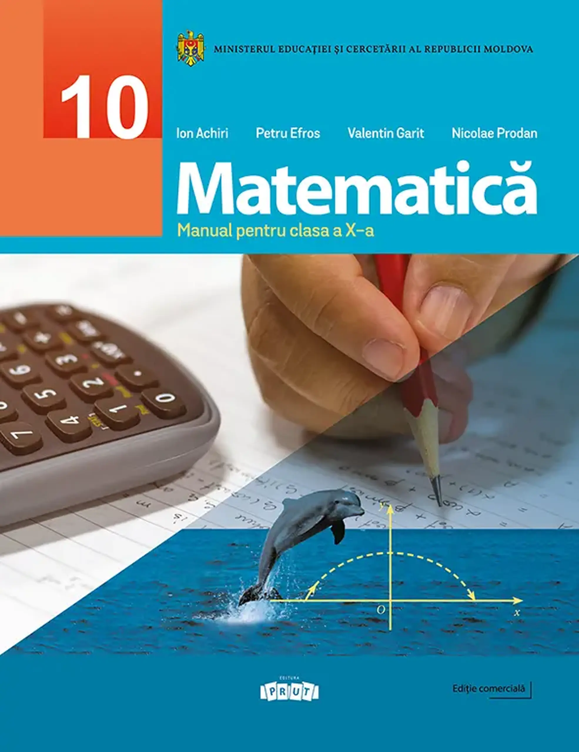 Matematica cl.10. Manual | Ion Achiri, Petru Efros, Valentin Garit, Nicolae Prodan