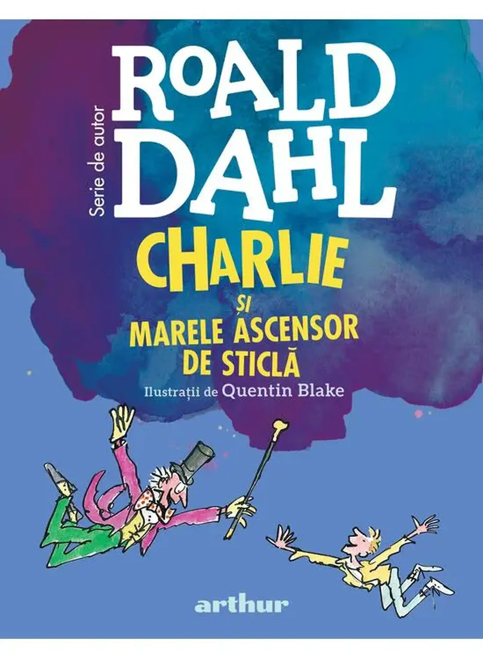 Charlie si Marele Ascensor de Sticla | Roald Dahl