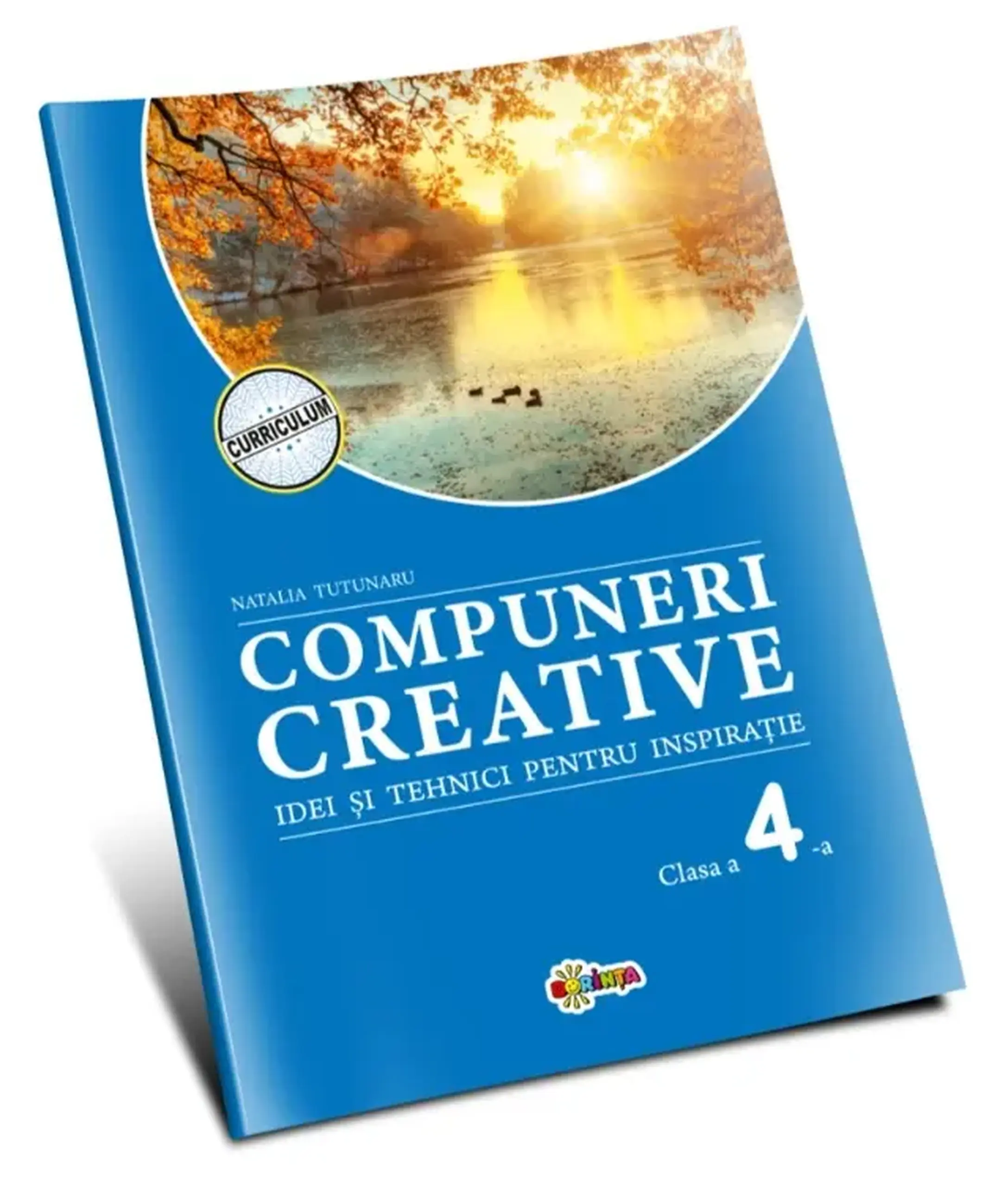 Compuneri creative. Iidei si tehnici pentru inspiratie: Clasa a 4-a | Natalia Tutunaru