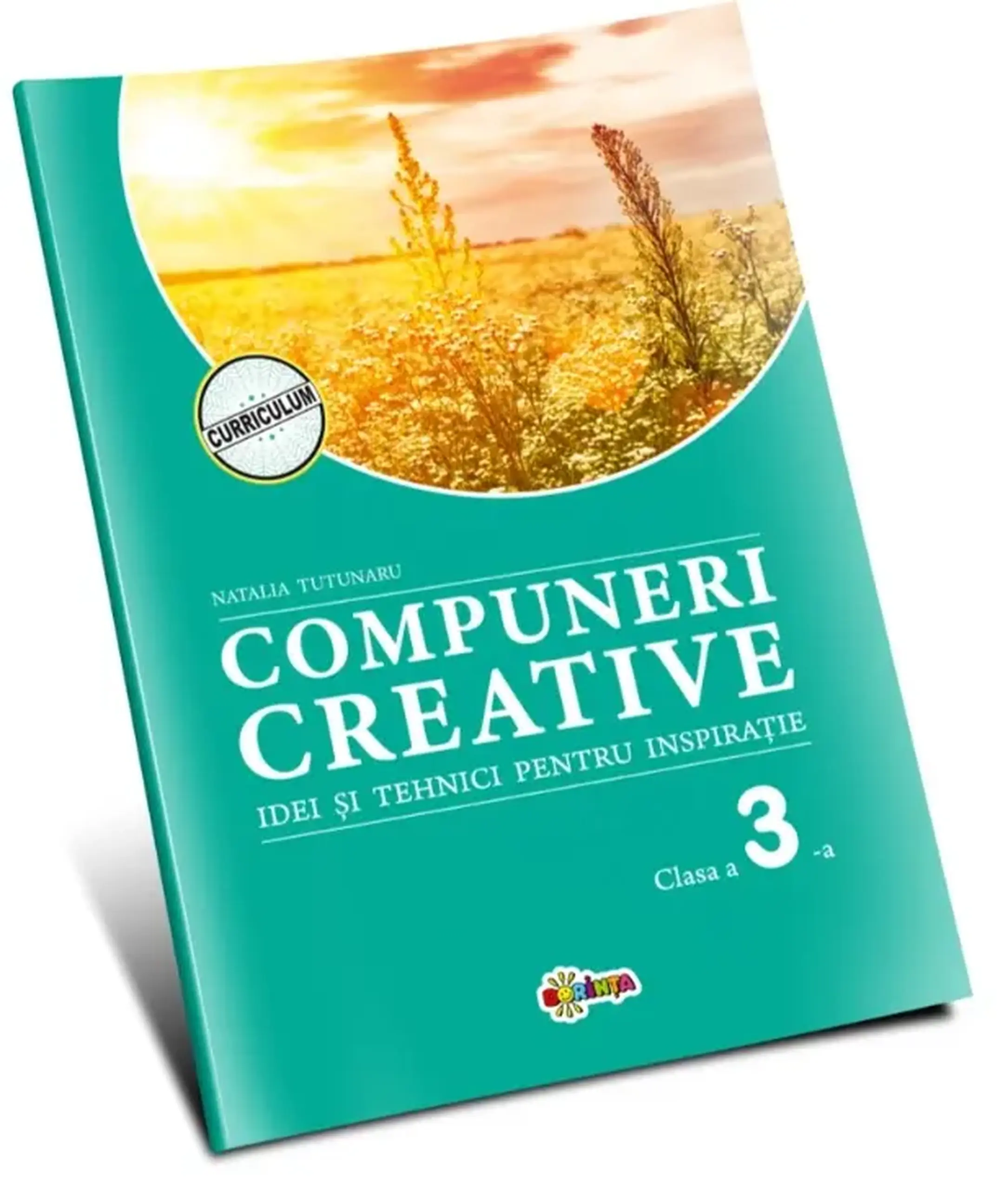 Compuneri creative. Iidei si tehnici pentru inspiratie: Clasa a 3-a | Natalia Tutunaru
