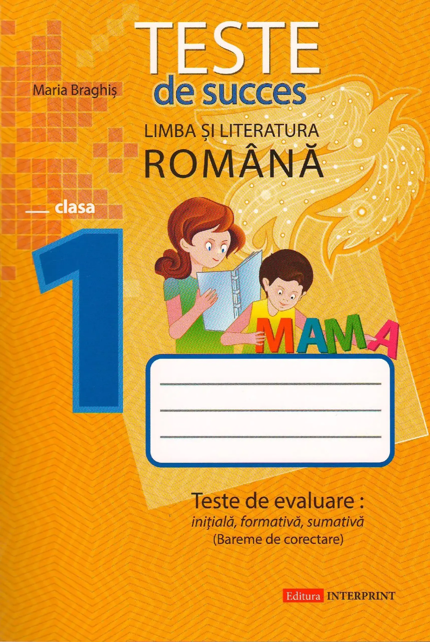 Limba romana cl.1. Teste de succes. Teste de evaluare initiala, formativa, sumativa | Maria Braghis