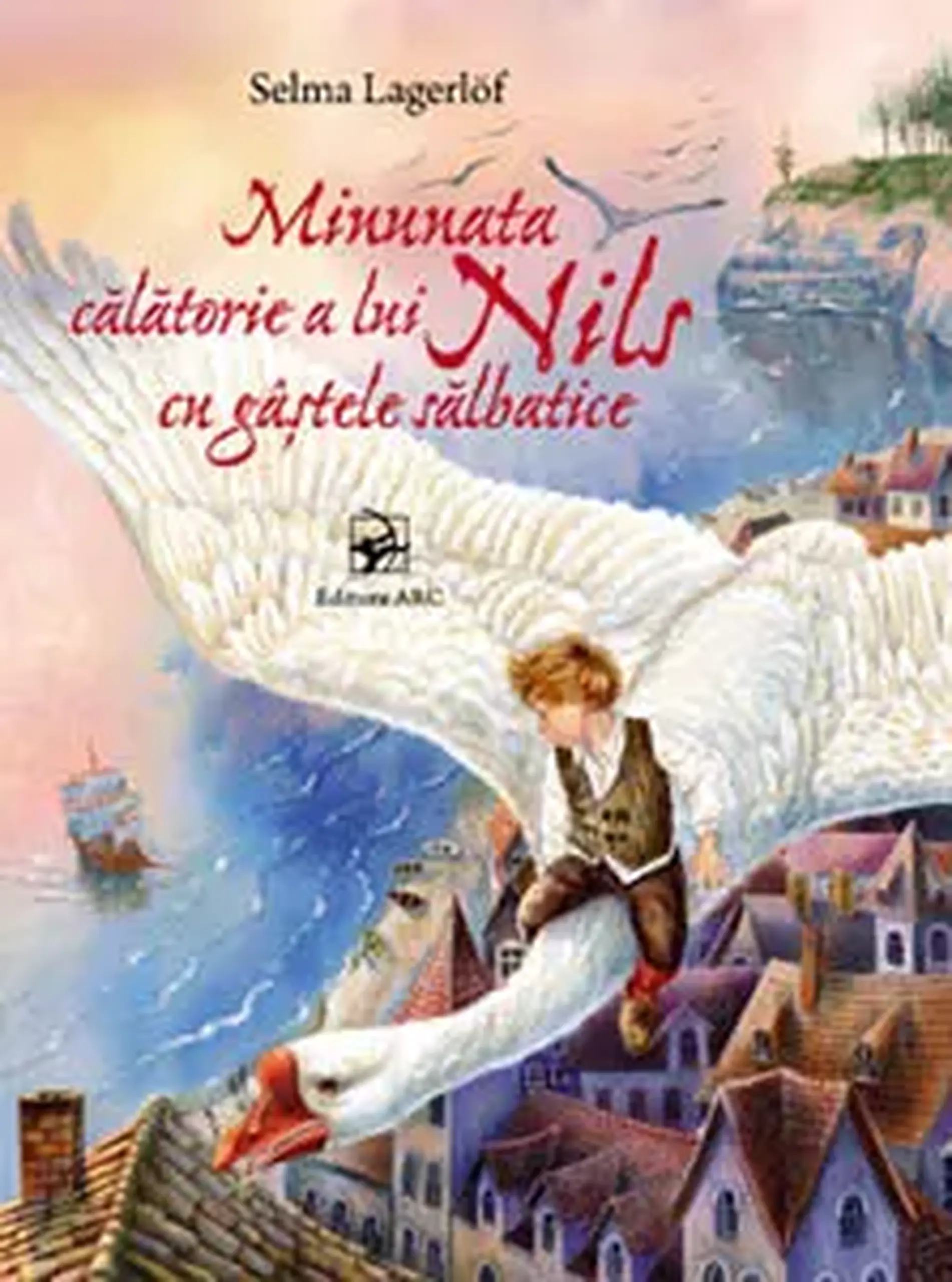 Minunata calatorie a lui Nils cu gastele salbatice | Selma Lagerlöf