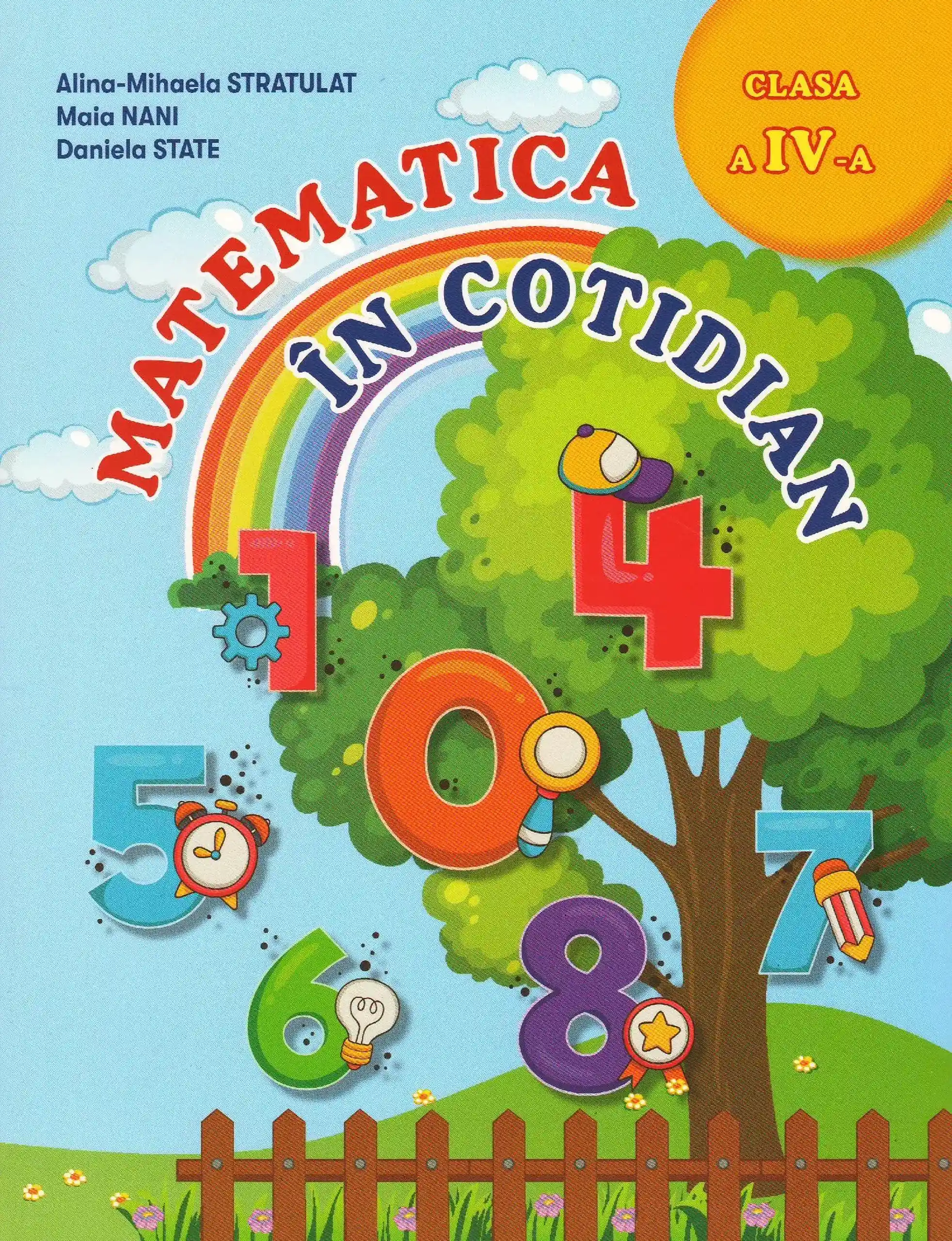 Matematica in cotidian cl.4 | Daniela State, Alina-Mihaela Stratulat, Maia Nani