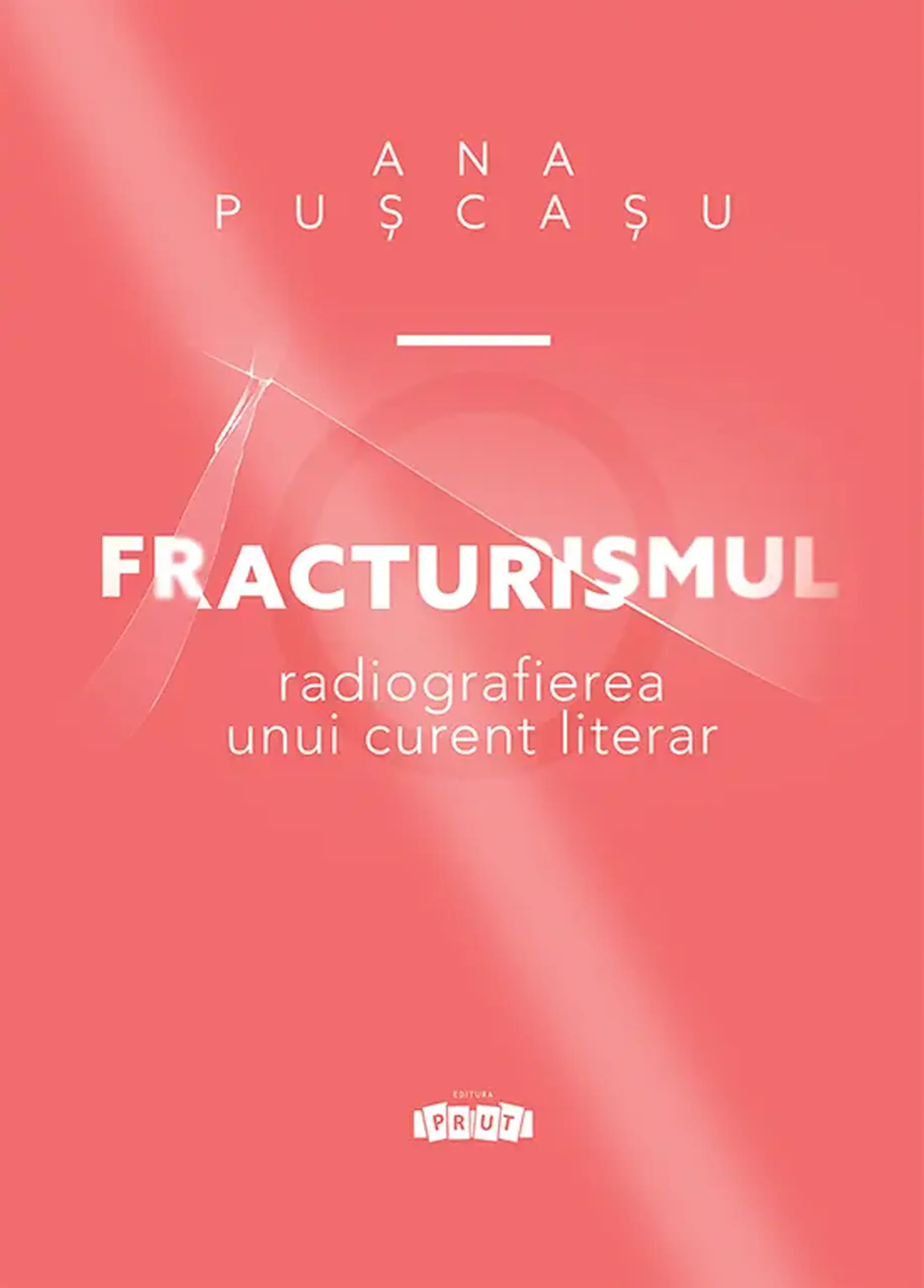 Fracturismul. radiografierea unui curent literar | Ana Puscasu
