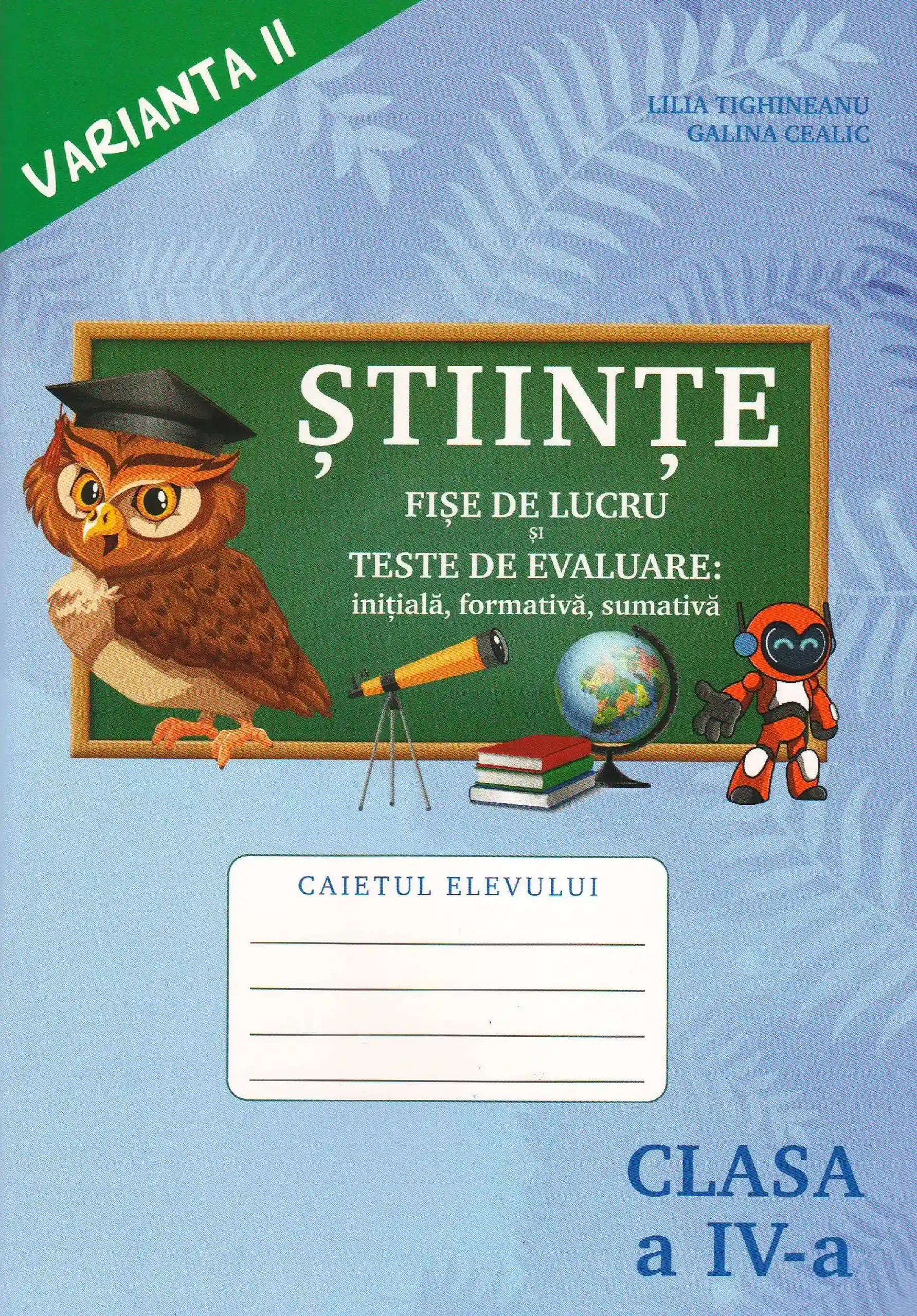 Stiinte cl.4. Varianta 2 | Lilia Tighineanu, Galina Cealic