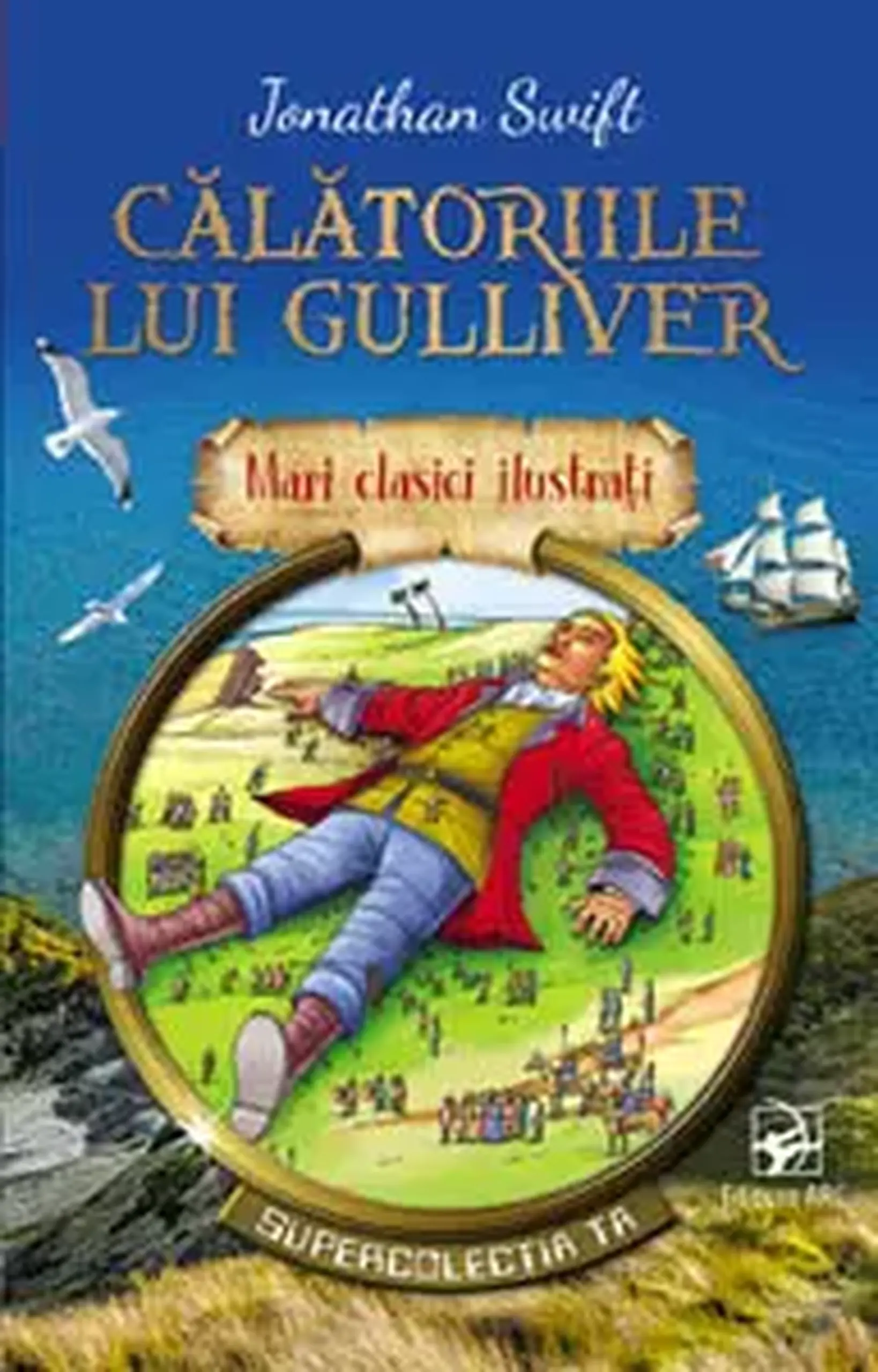 Mari clasici ilustrati. Calatoriile lui Guliver | Jonathan Swift
