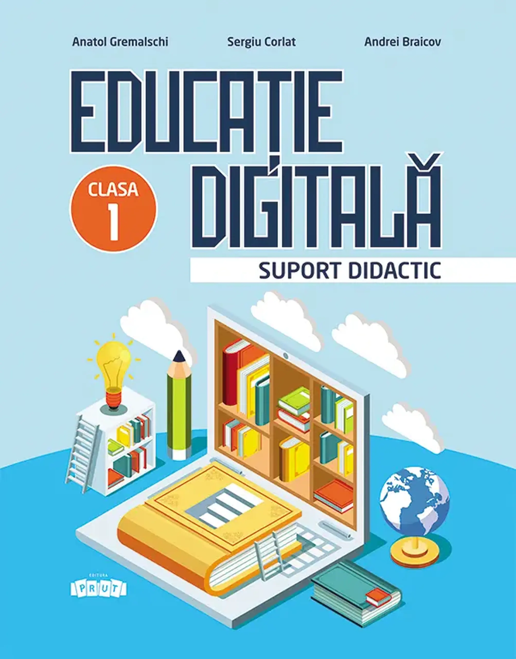 Educatie digitala cl.1. Suport didactic | Andrei Braicov, Anatol Gremalschi, Sergiu Corlat