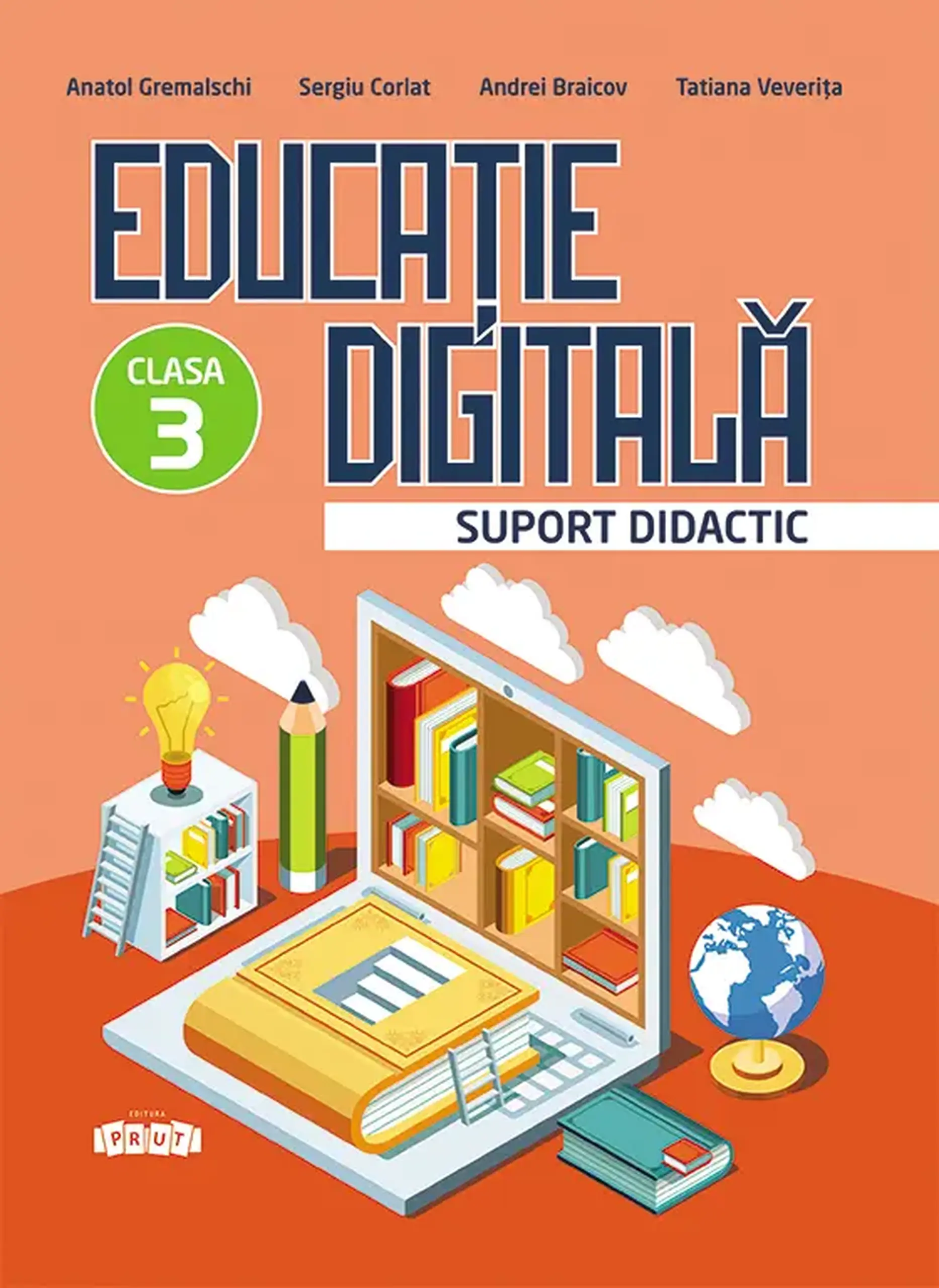 Educatie digitala cl.3. Suport didactic | Andrei Braicov, Anatol Gremalschi, Sergiu Corlat, Tatiana Veverita
