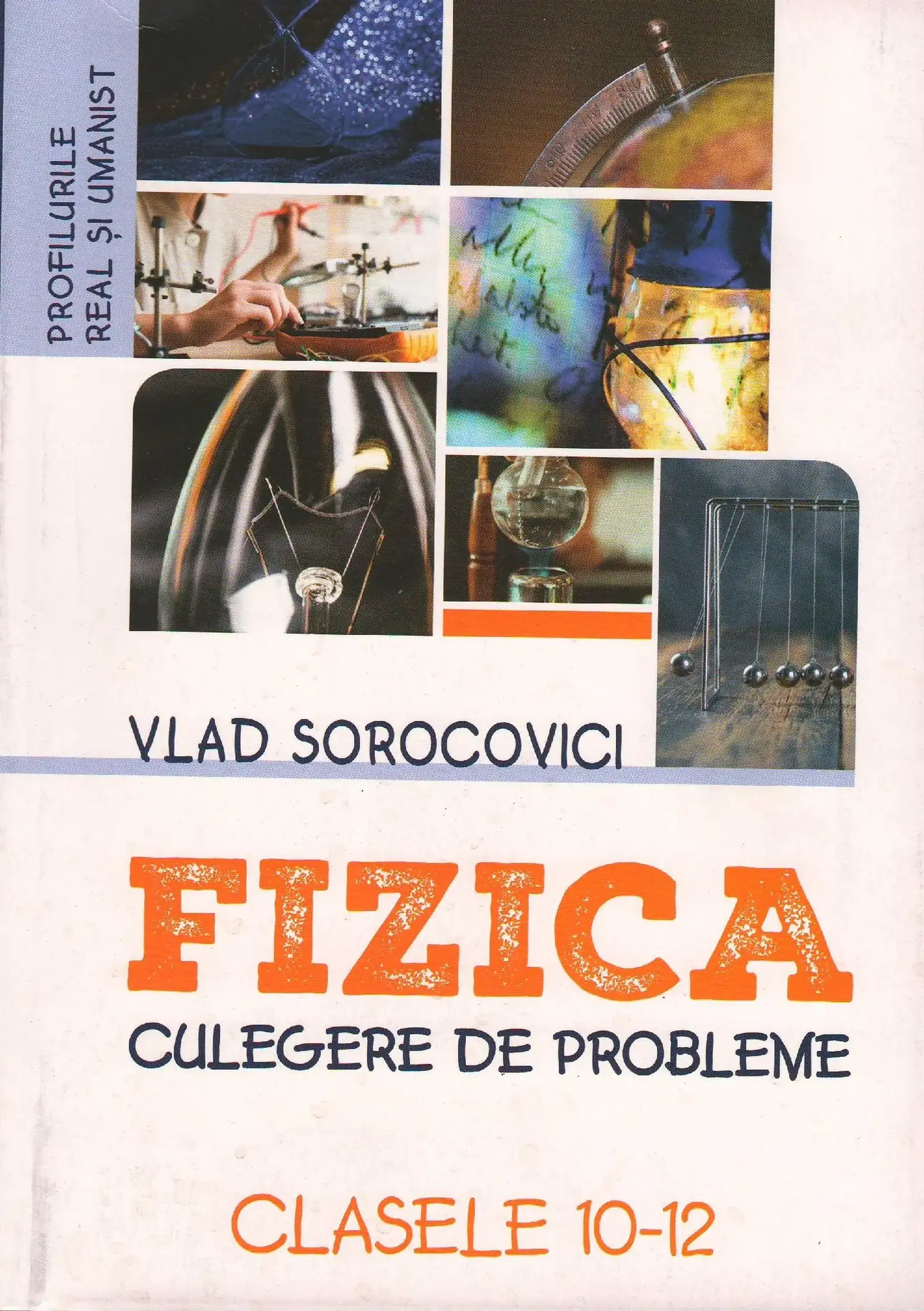 Fizica cl.10-12. Culegere de probleme. Profiluri Real si Umanist | Vlad Sorocovici