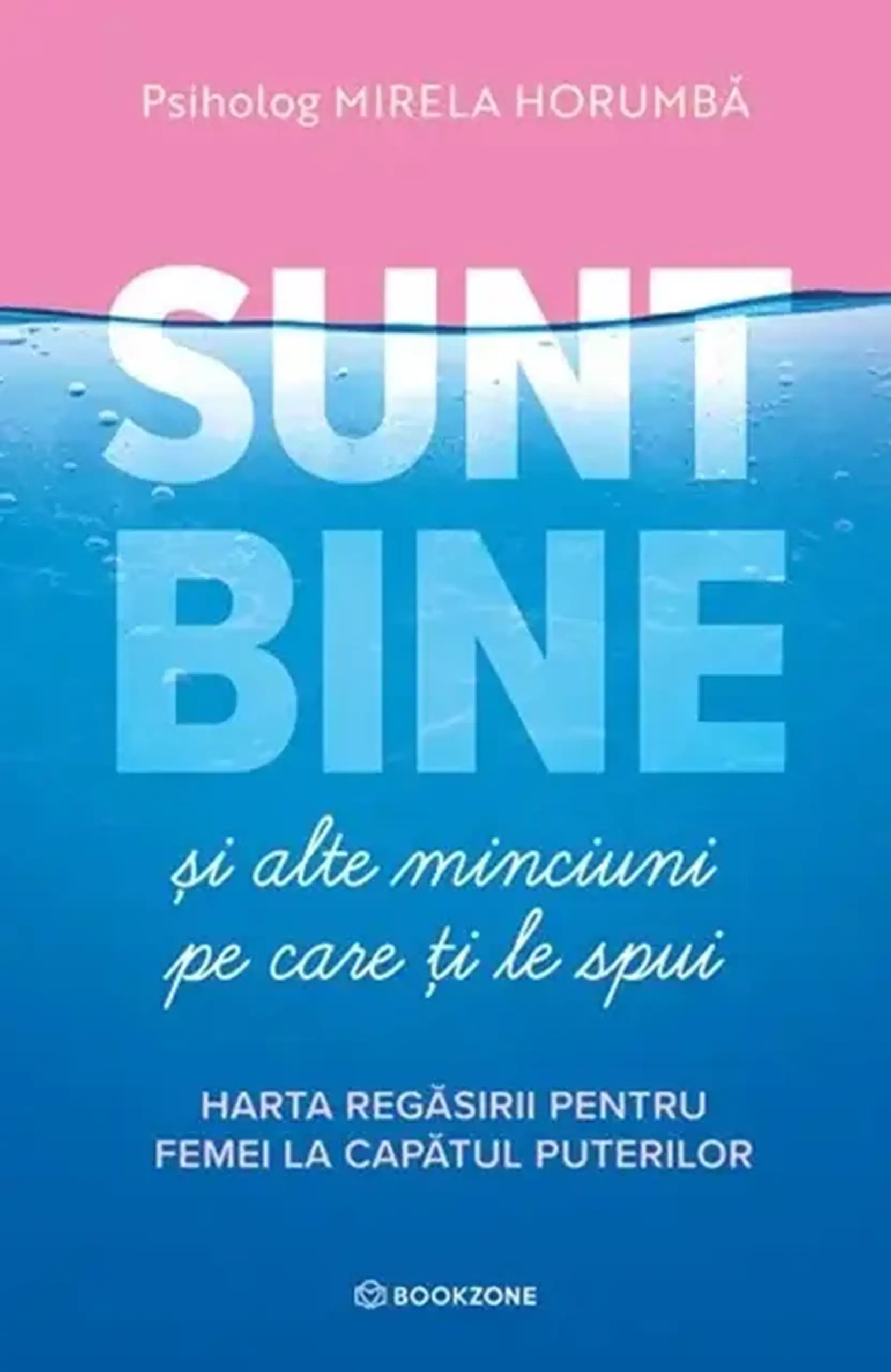Sunt bine si alte minciuni pe care ti le spui | Mirela Horumba