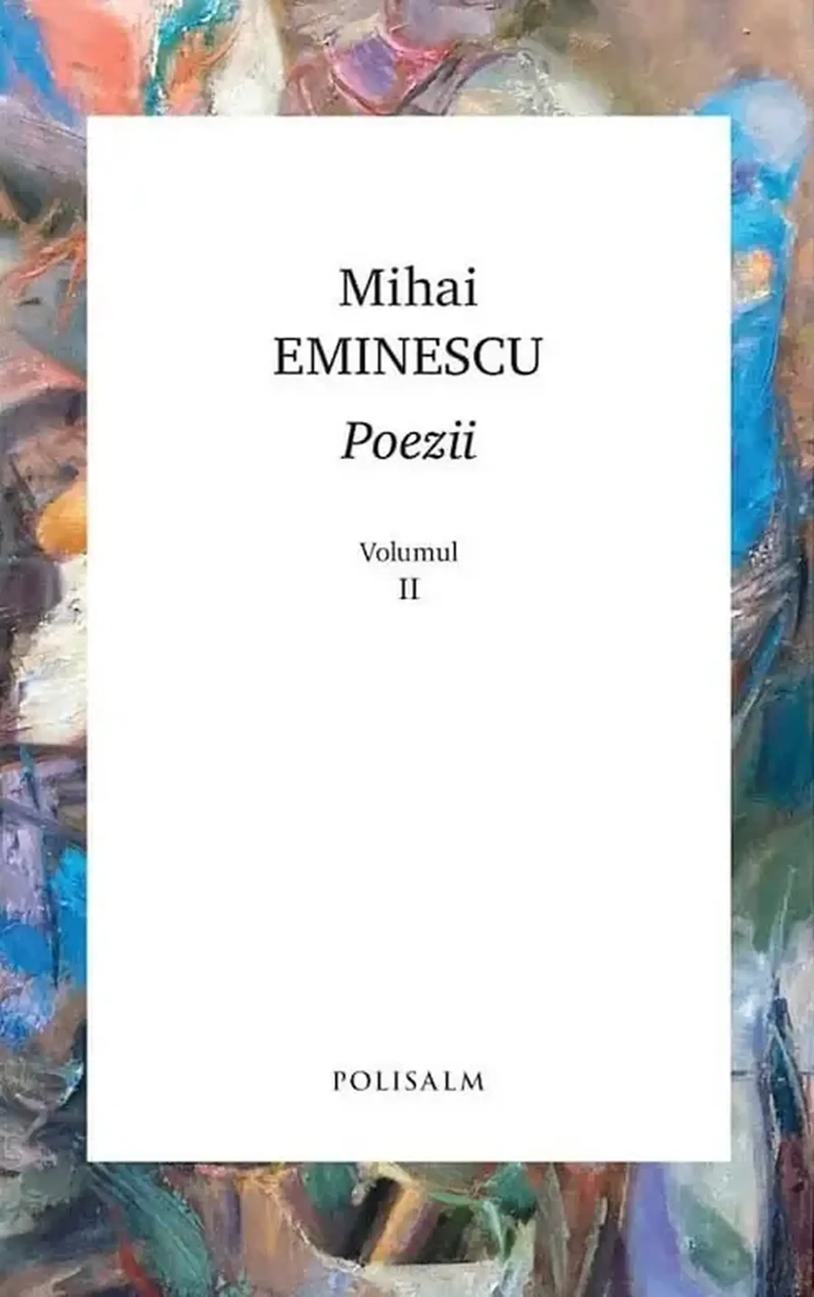 Poezii. Mihai Eminescu. Vol.2 | Mihai Eminescu