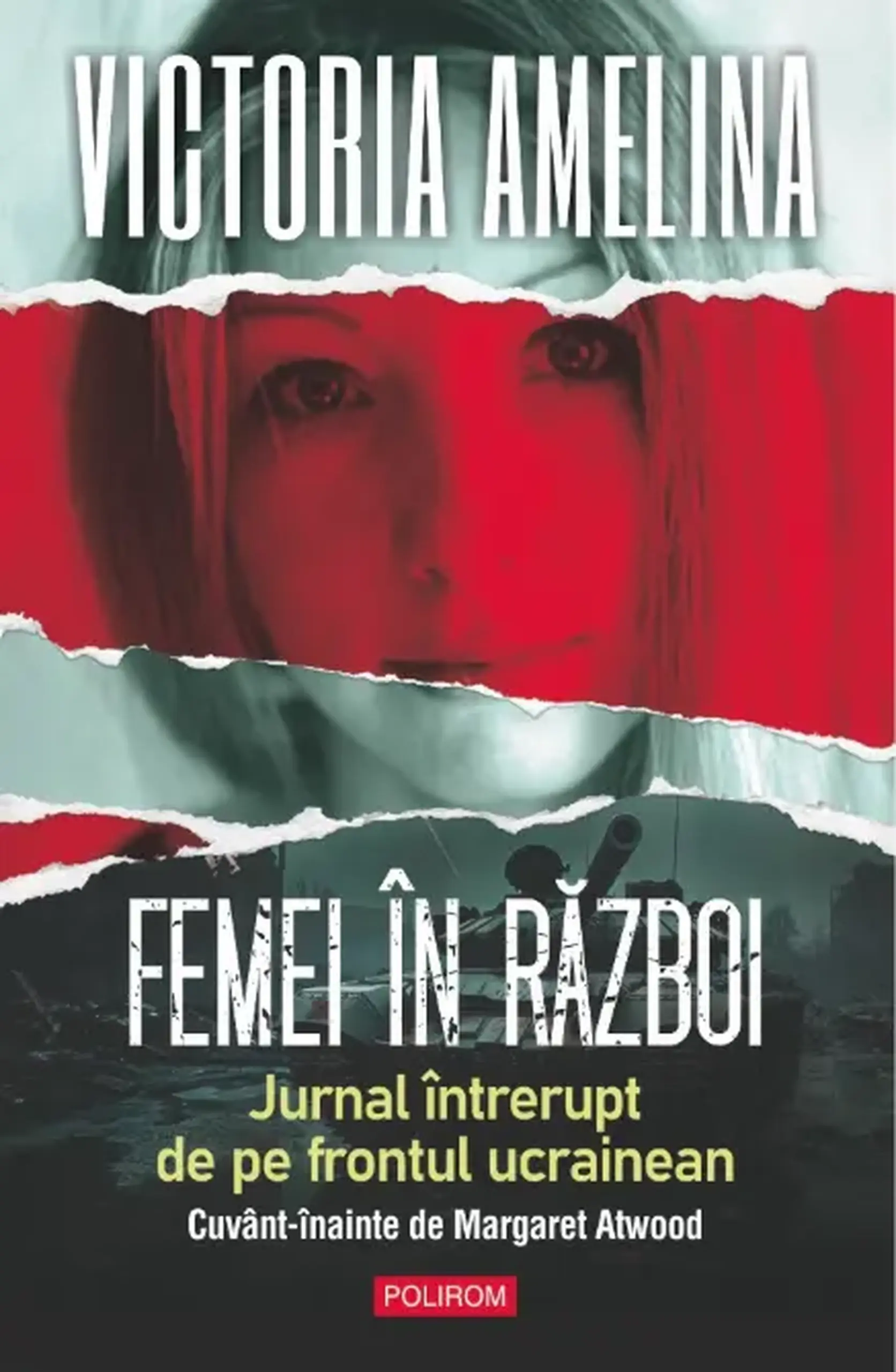 Femei in razboi. Jurnal intrerupt de pe frontul ucrainean | Victoria Amelina