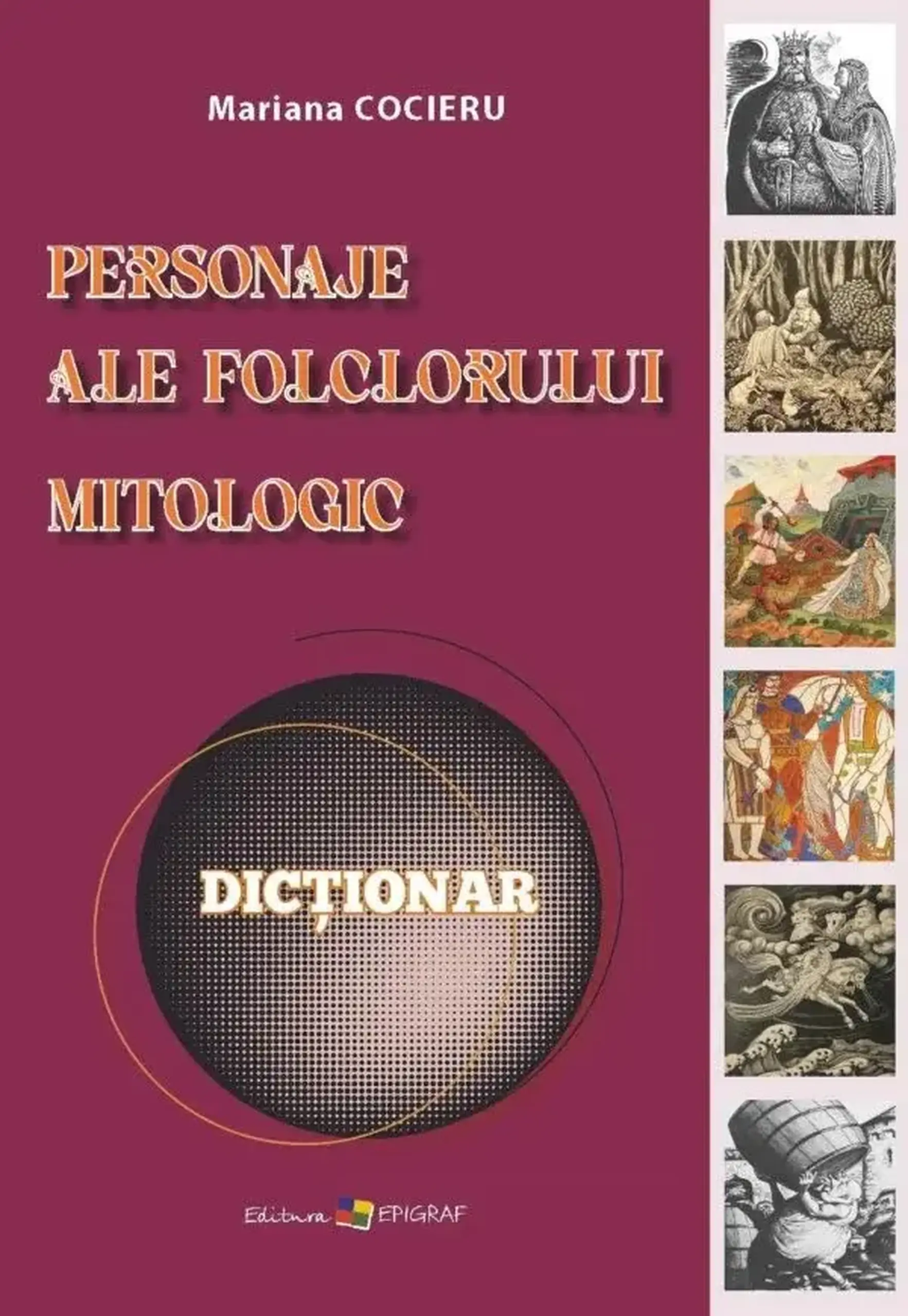 Personaje ale folclorului mitologic. Dictionar | Mariana Cocieru