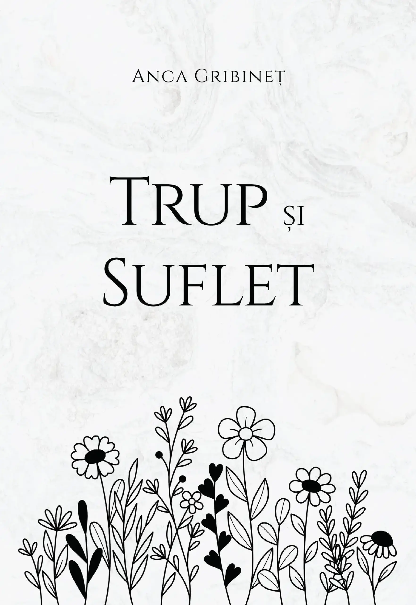 Trup si suflet | Anca Gribinet