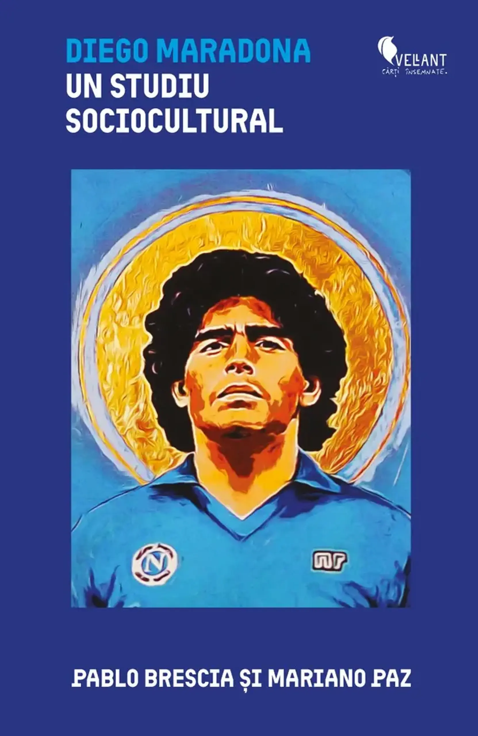 Diego Maradona. Un studiu sociocultural | Pablo Brescia, Mariano Paz