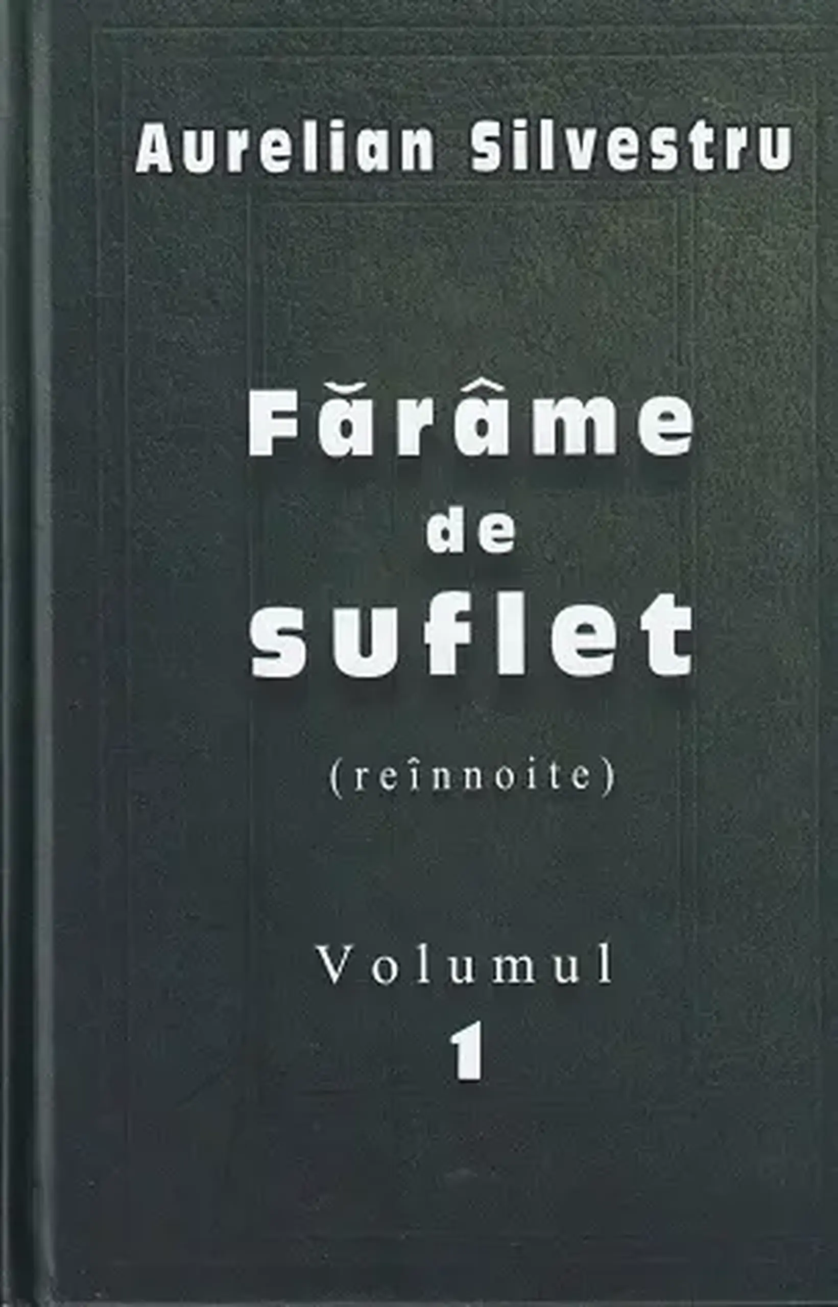 Farime de suflet. Vol.1 | Aurelian Silvestru