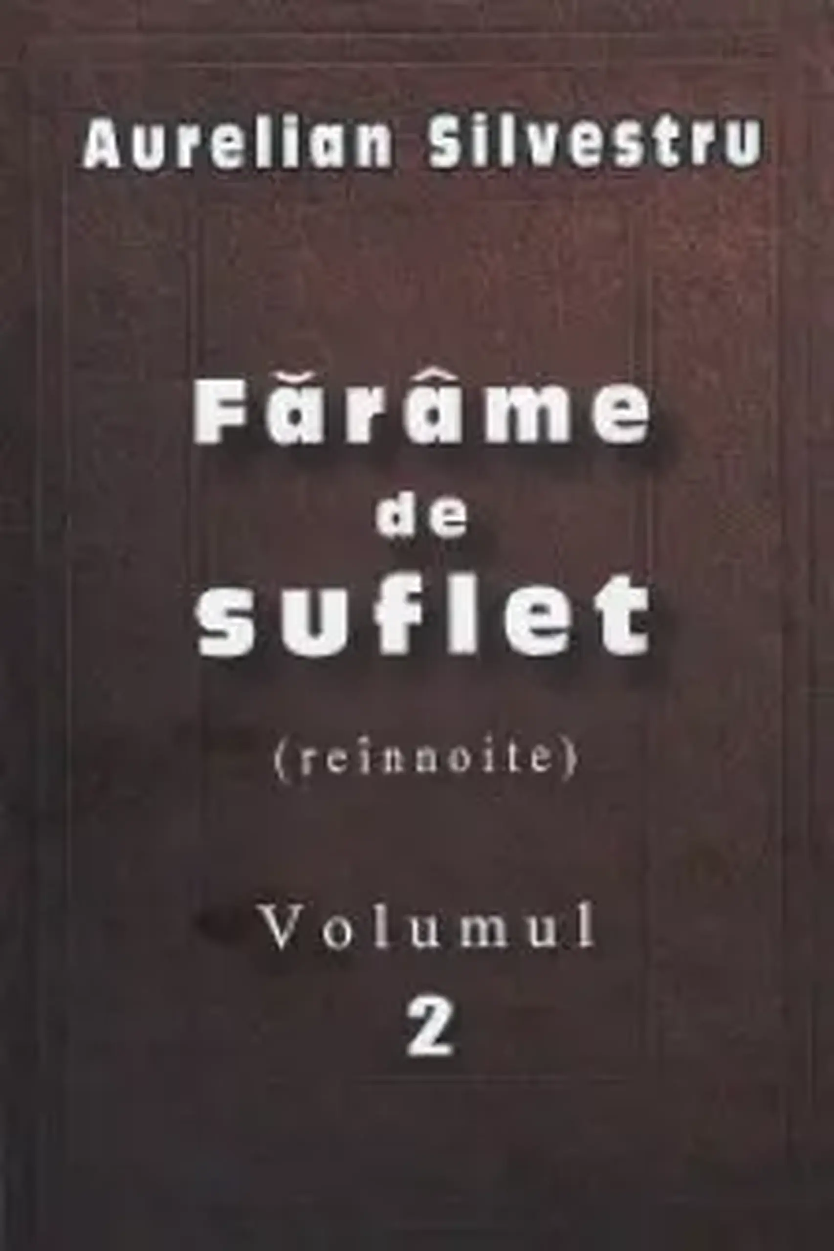 Farime de suflet. Vol.2 | Aurelian Silvestru