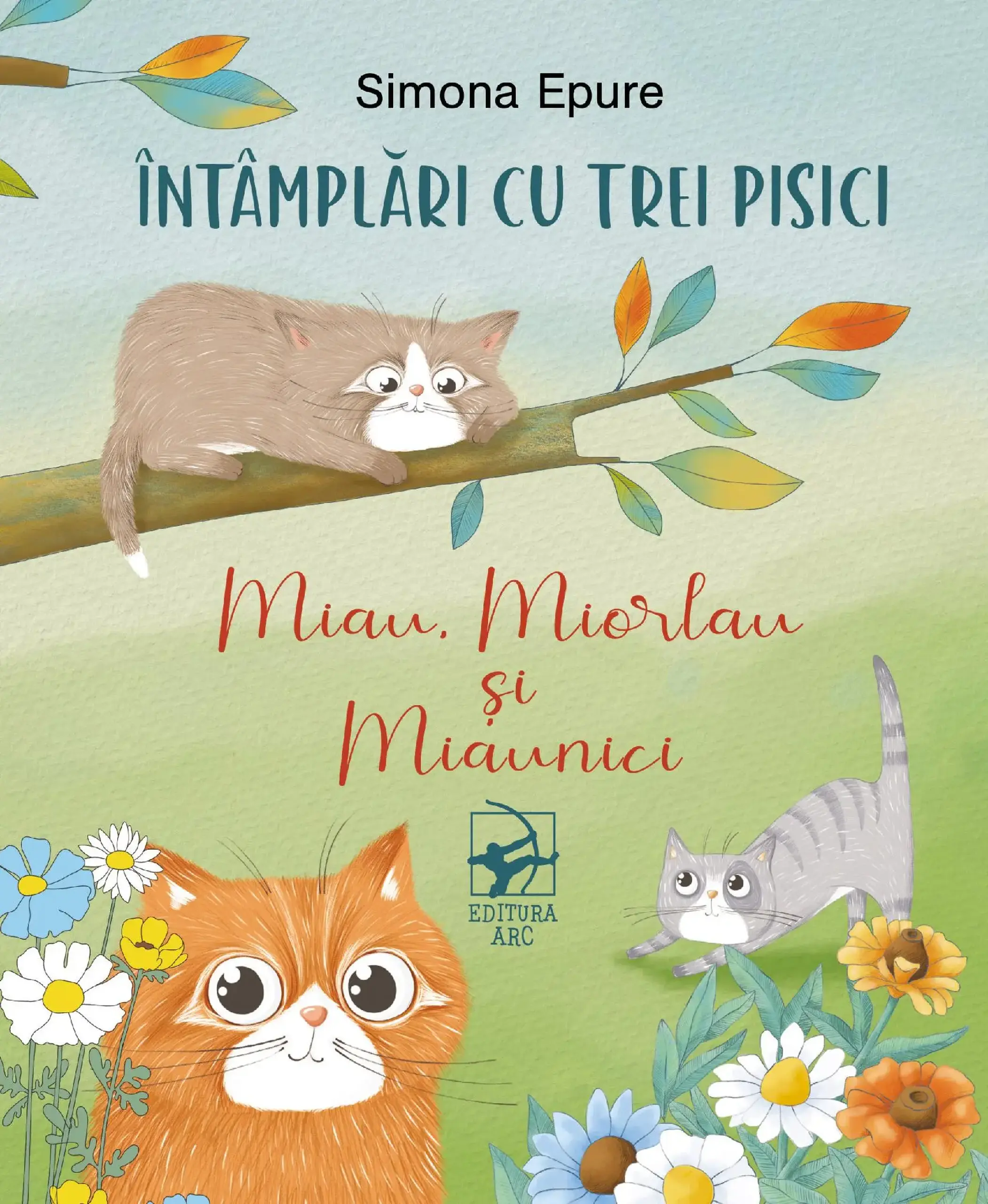 Intamplari cu trei pisici. Miau, Miorlau si Miaunici | Simona Epure