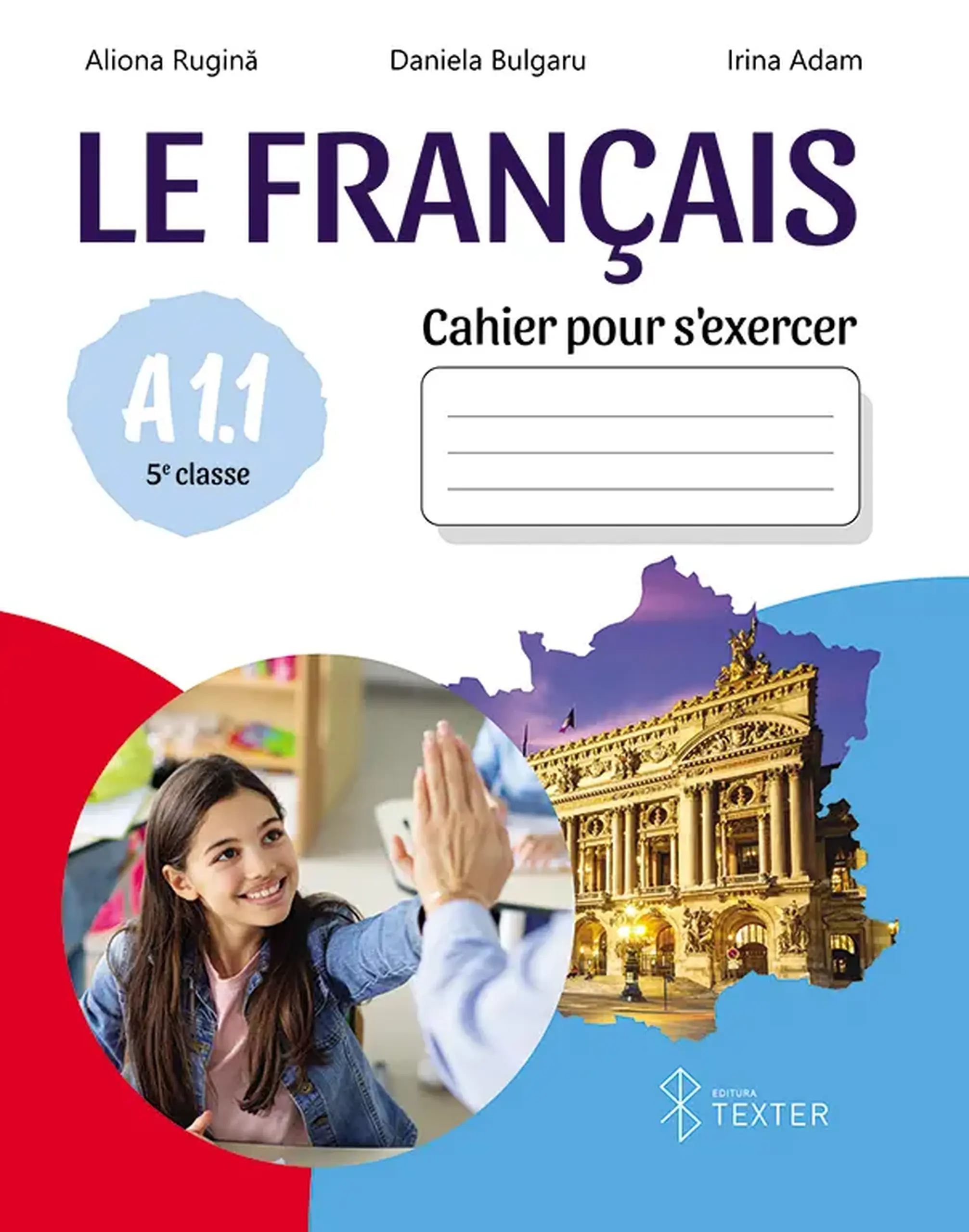 Le Francais. Cahier pour s’exercer A1.1. 5e classe | Tamara Negara, Natalia Riscanu, Tatiana Turcan