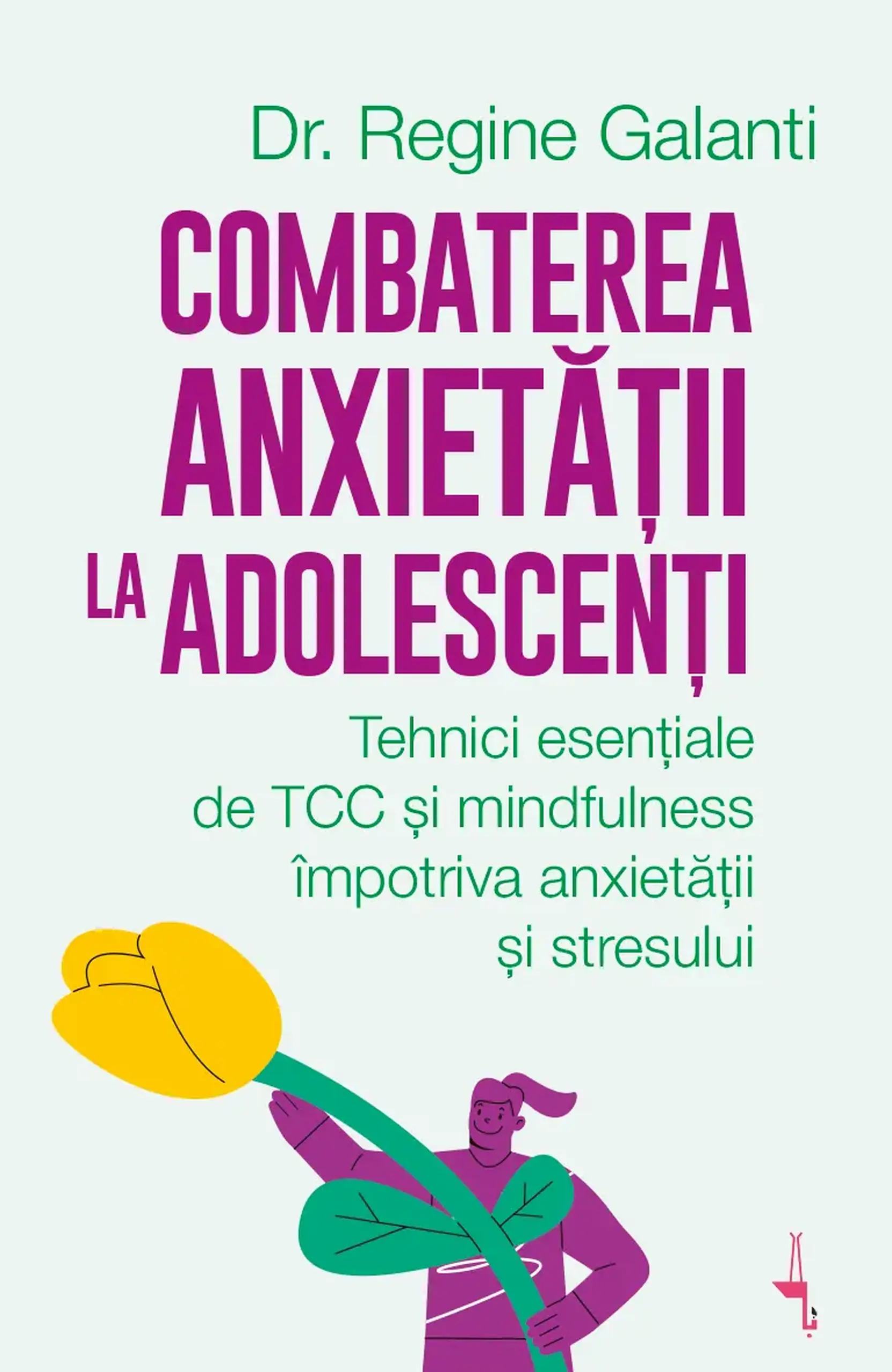 Combaterea anxietatii la adolescenti | Regine Galanti