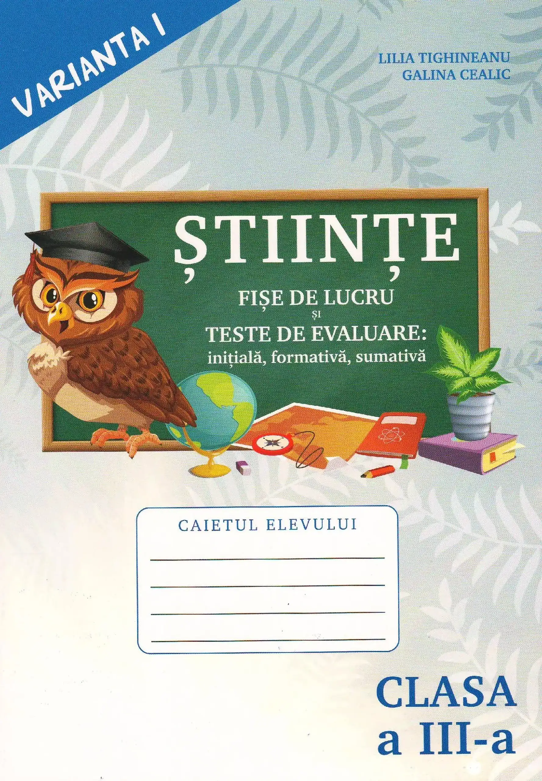 Stiinte cl.3. Varianta 1 | Lilia Tighineanu, Galina Cealic